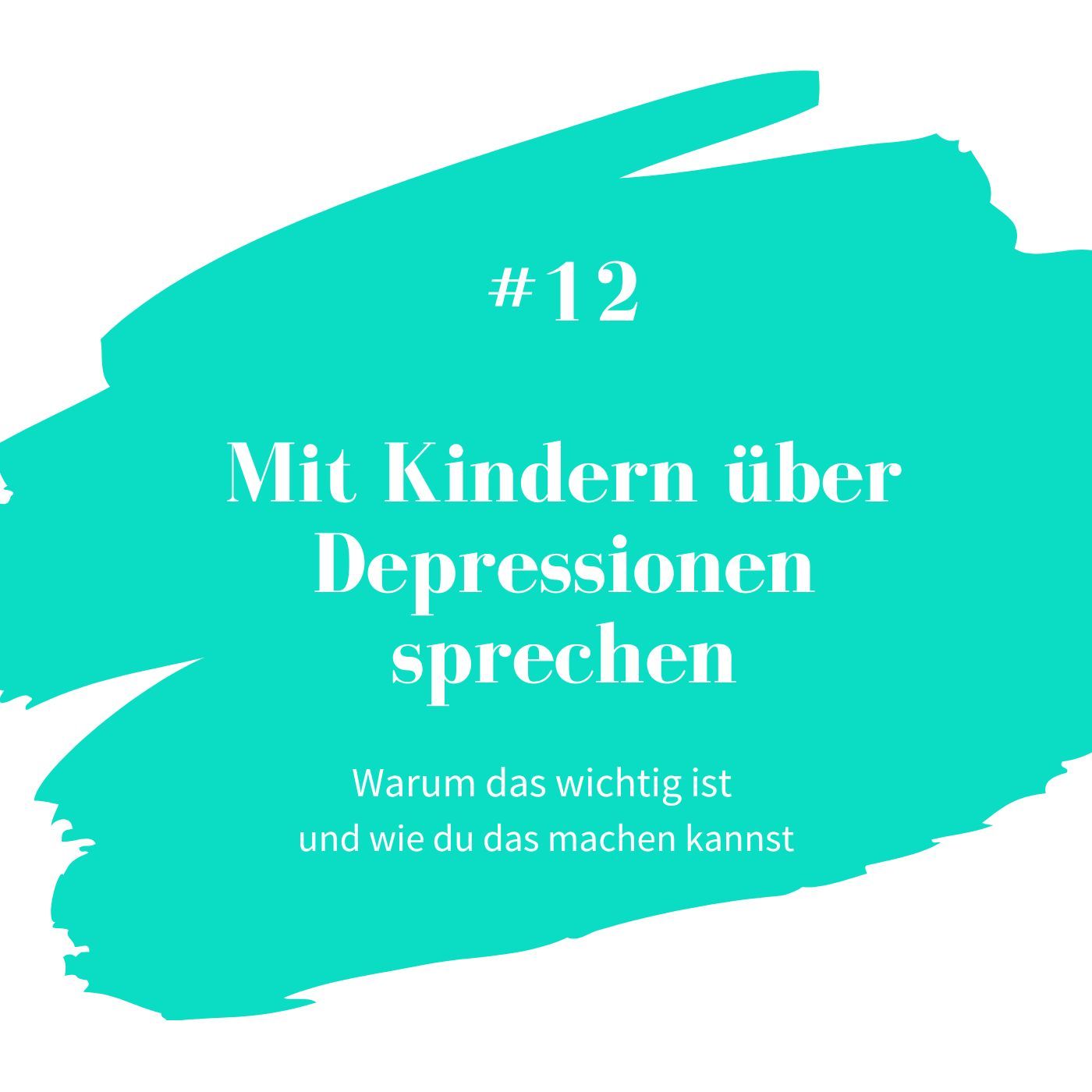 #12 Mit Kindern über Depressionen sprechen