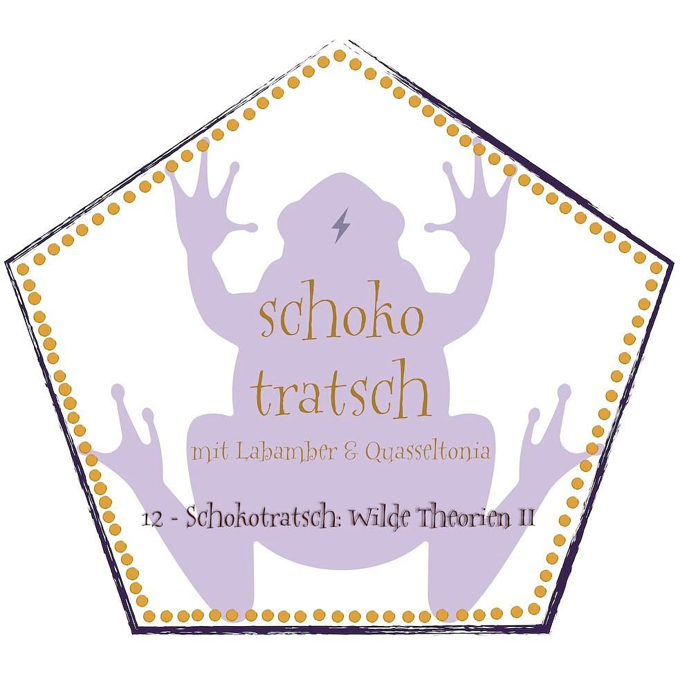 12 - Schokotratsch: Wilde Theorien II