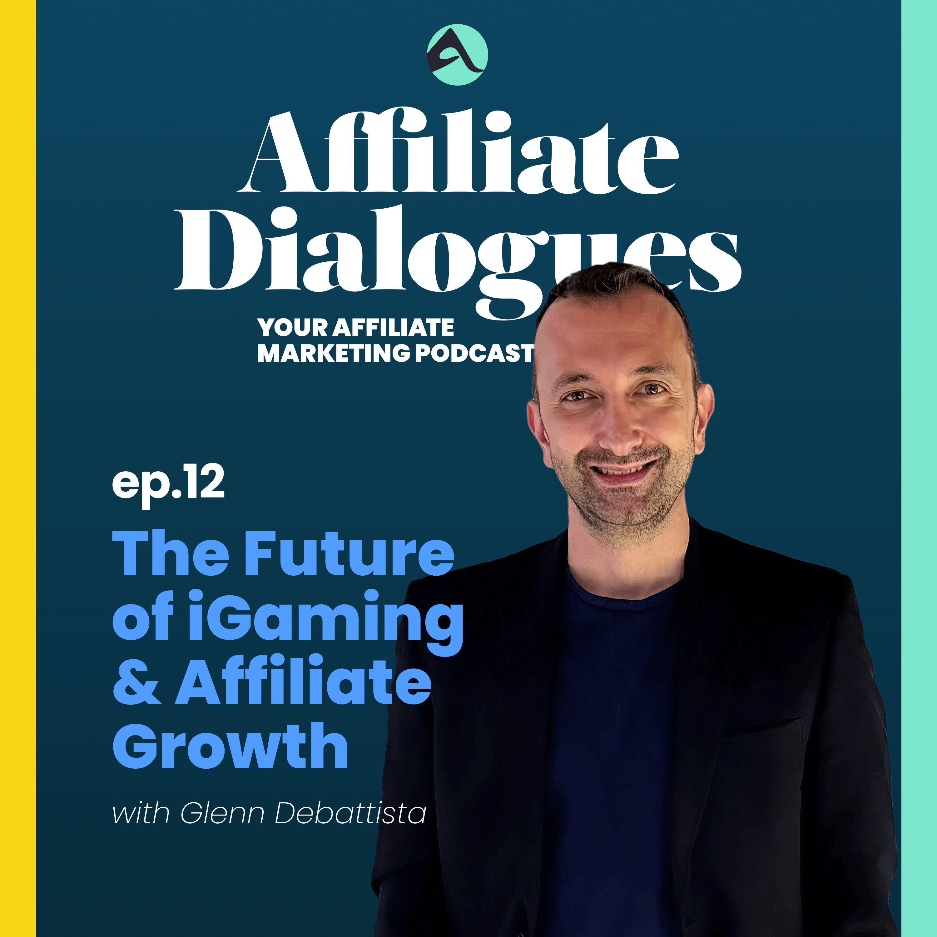 12 - The Future of iGaming & Affiliate Marketing with Glenn Debattista
