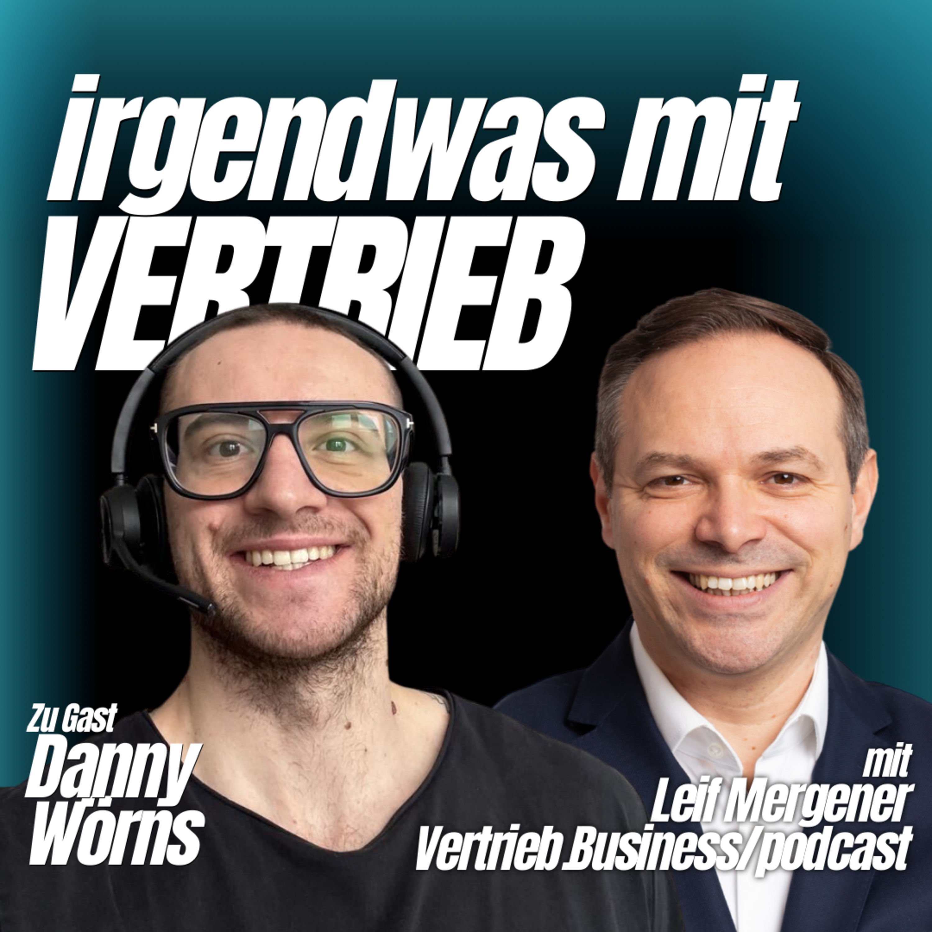#120 Wann du mit Cold Calling aufhören solltest – und was dann wirklich funktioniert | Interview mit Danny Wörns [S05E12]