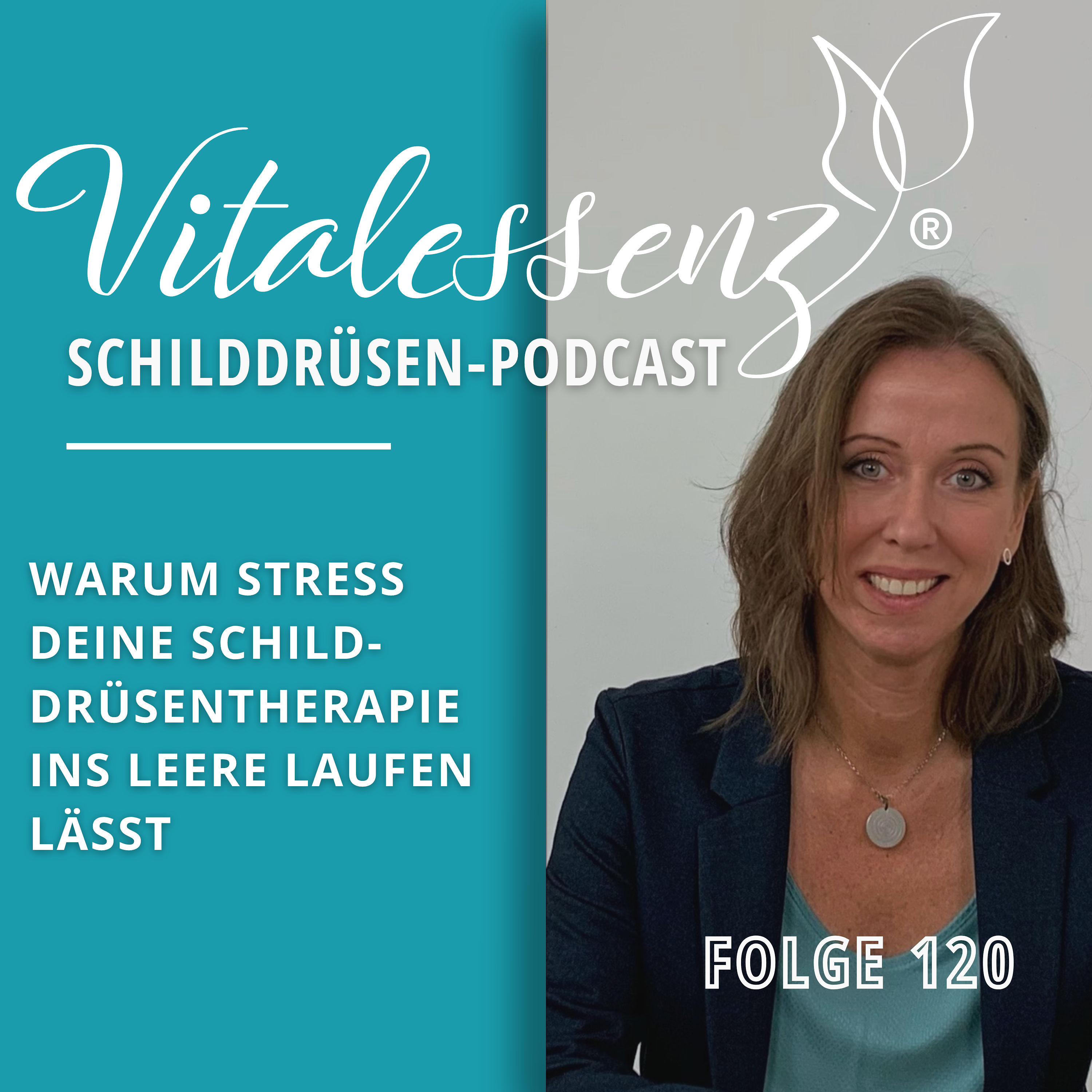 #120 Warum Stress deine Schilddrüsentherapie ins Leere laufen lässt