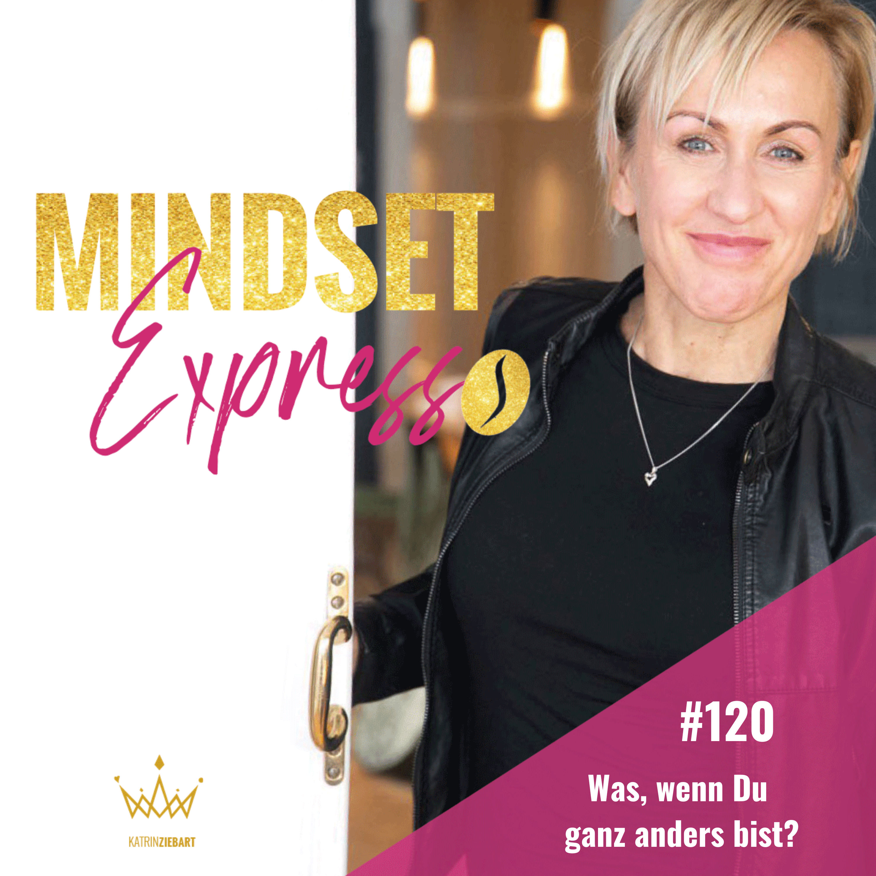 #120 - Was, wenn Du ganz anders bist?