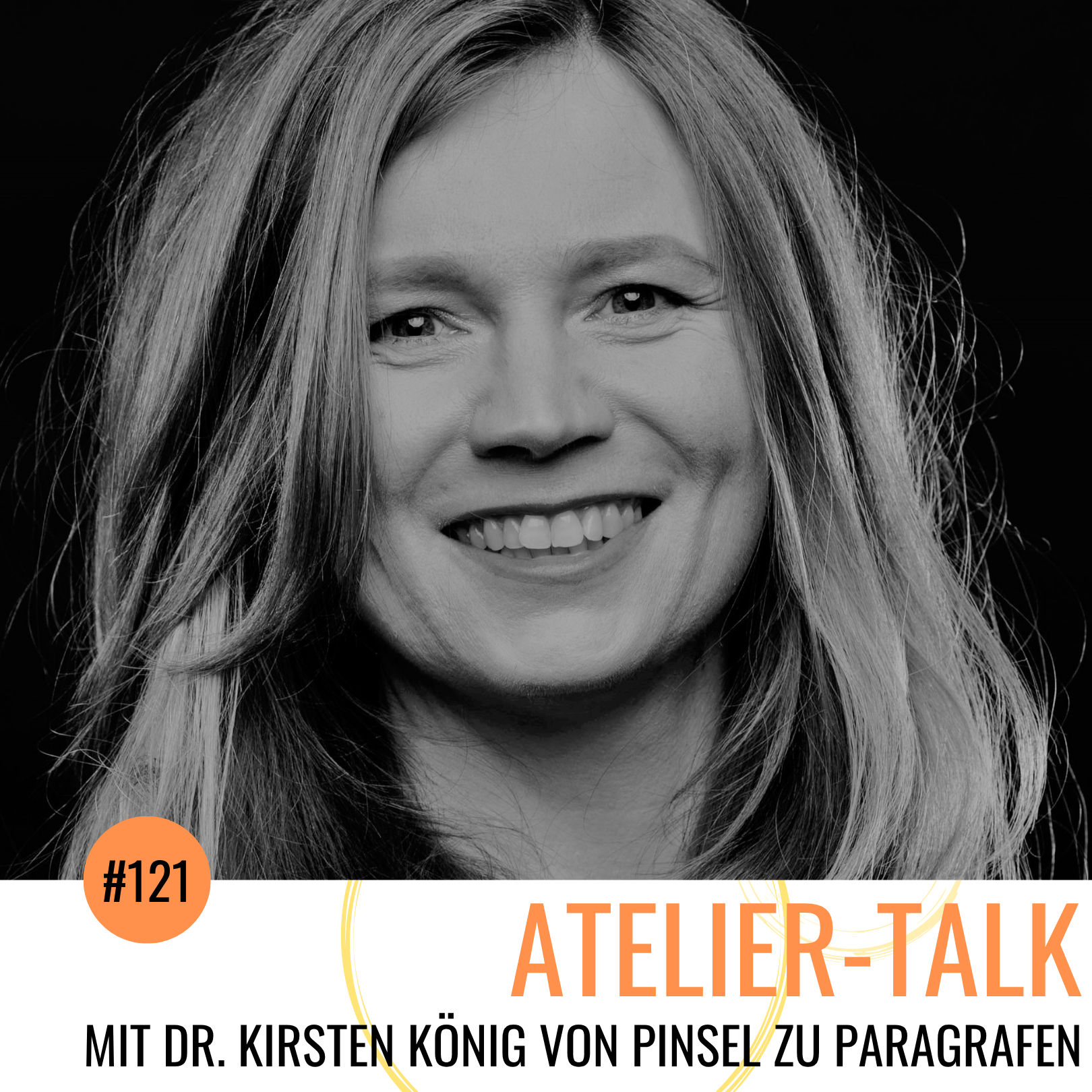#121 Mit Dr. Kirsten König von Pinsel zu Paragrafen
