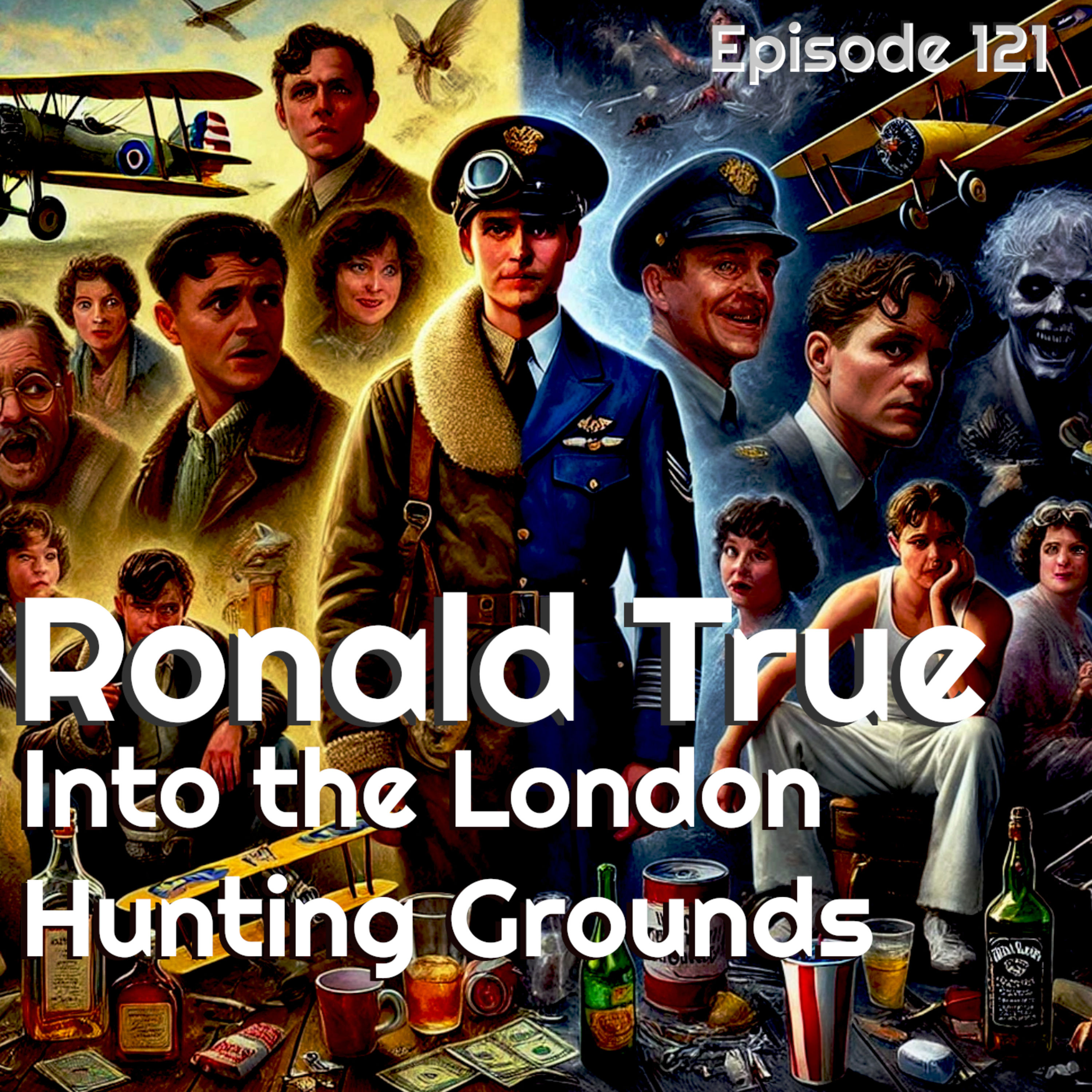 121 | Pt2 | Ronald True: London Hunting Grounds