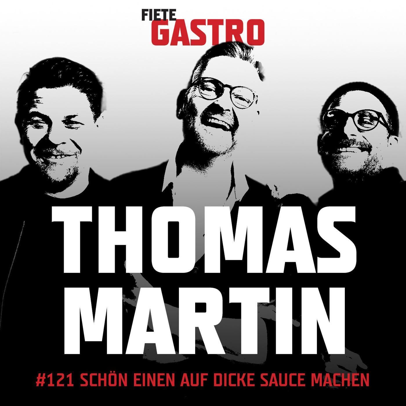 #121 Schön einen auf dicke Sauce machen - mit Thomas Martin