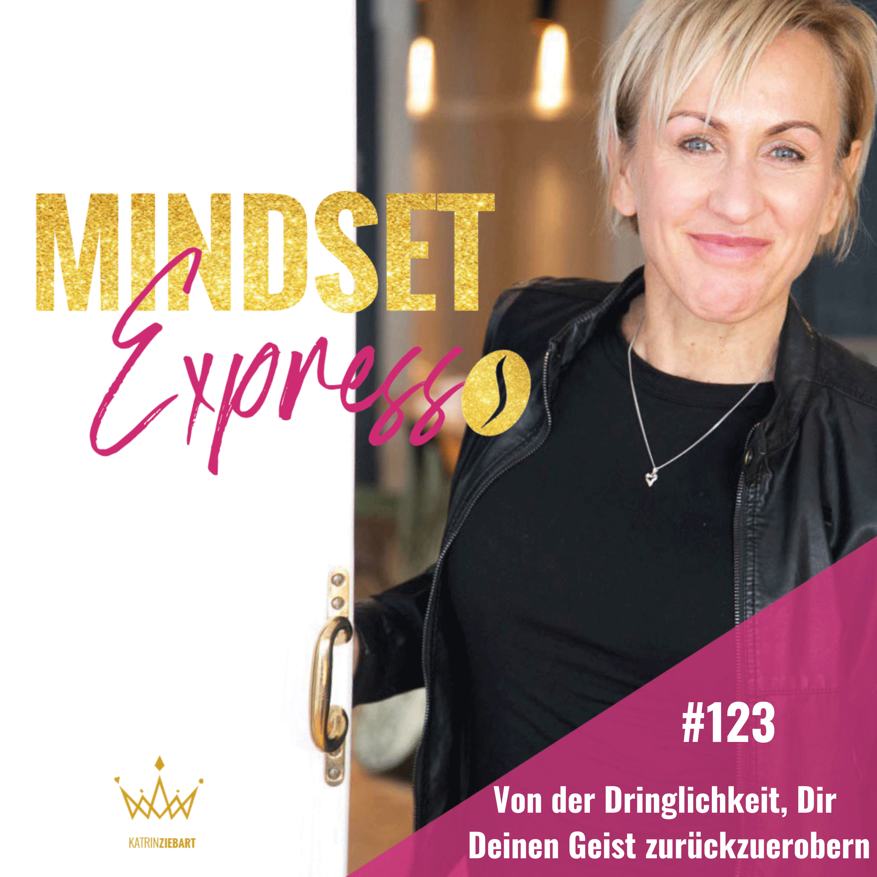 #123 - Von der Dringlichkeit, Dir Deinen Geist zurückzuerobern