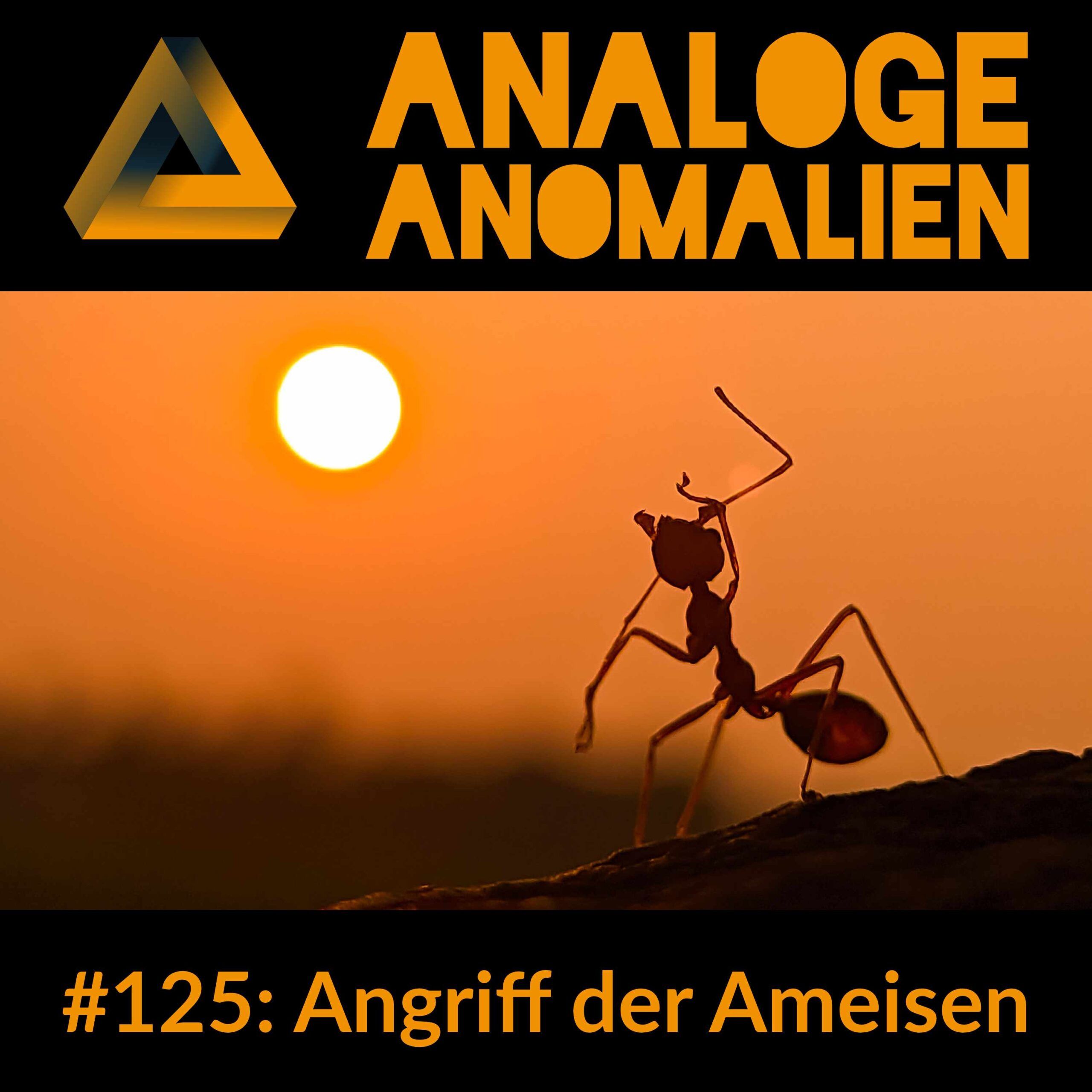 #125: Angriff der Ameisen (Analoge Anomalien #7)