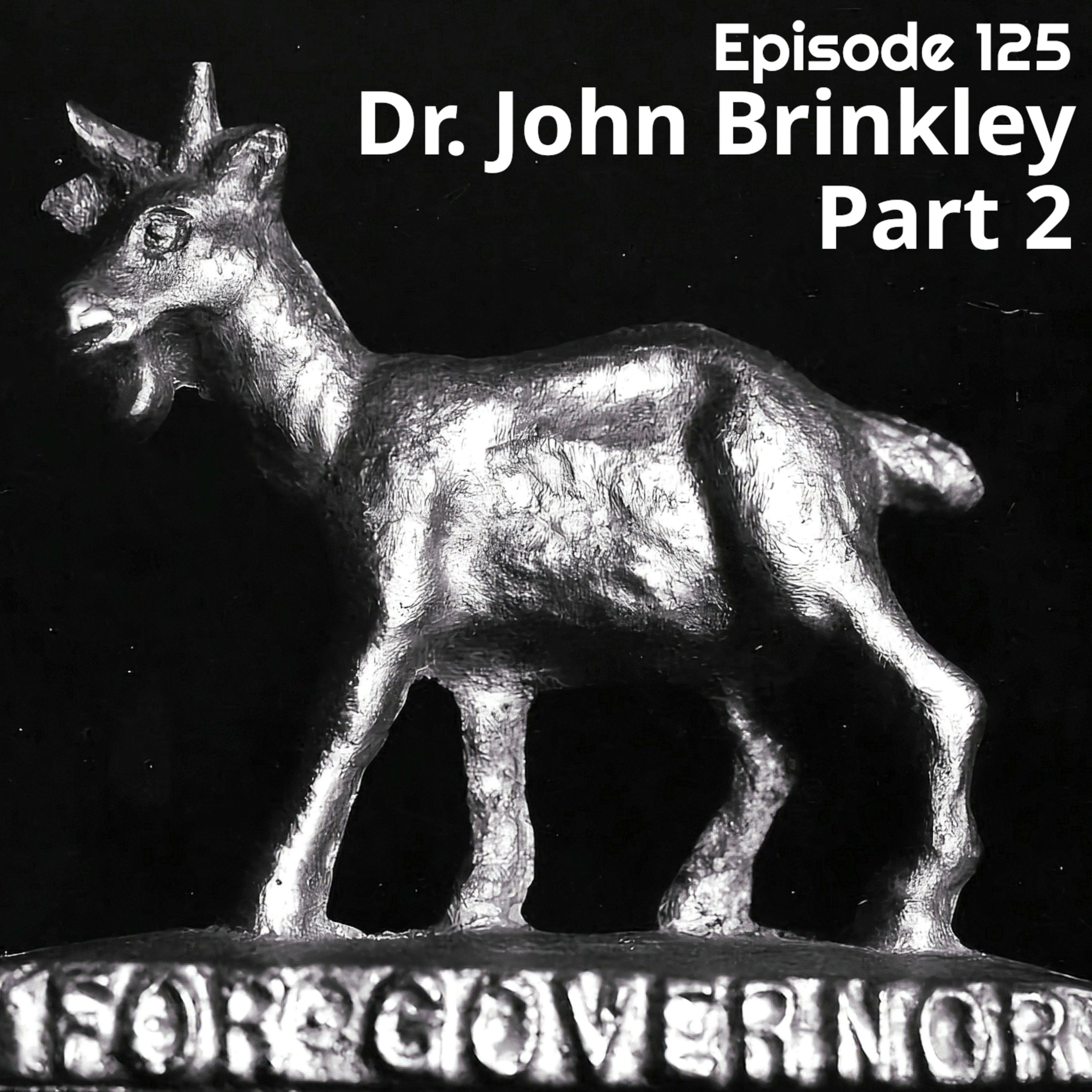 125 | Pt2 | Dr John Brinkley: Airwaves and Surgery