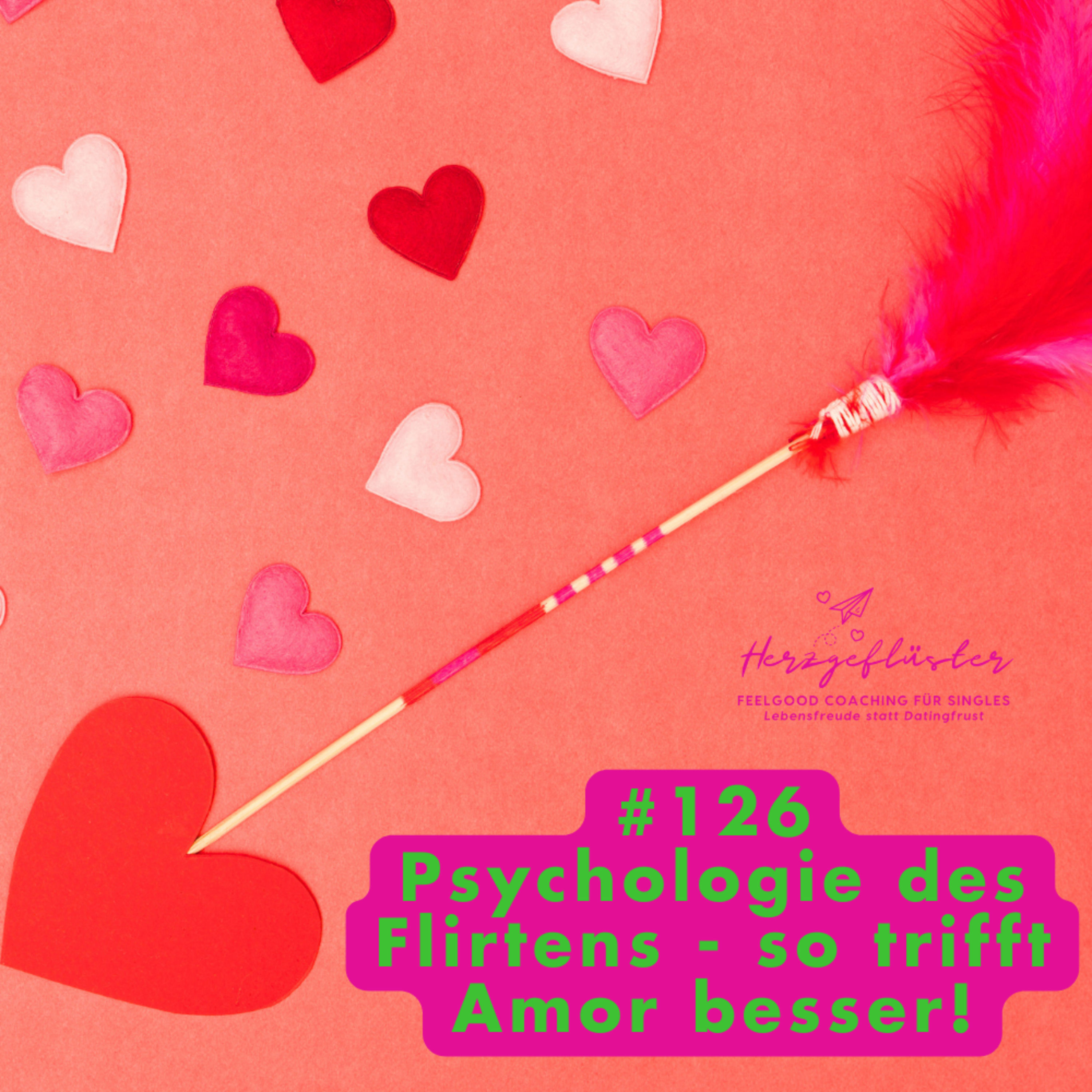 #126 Psychologie des Flirtens - so trifft Amor besser!