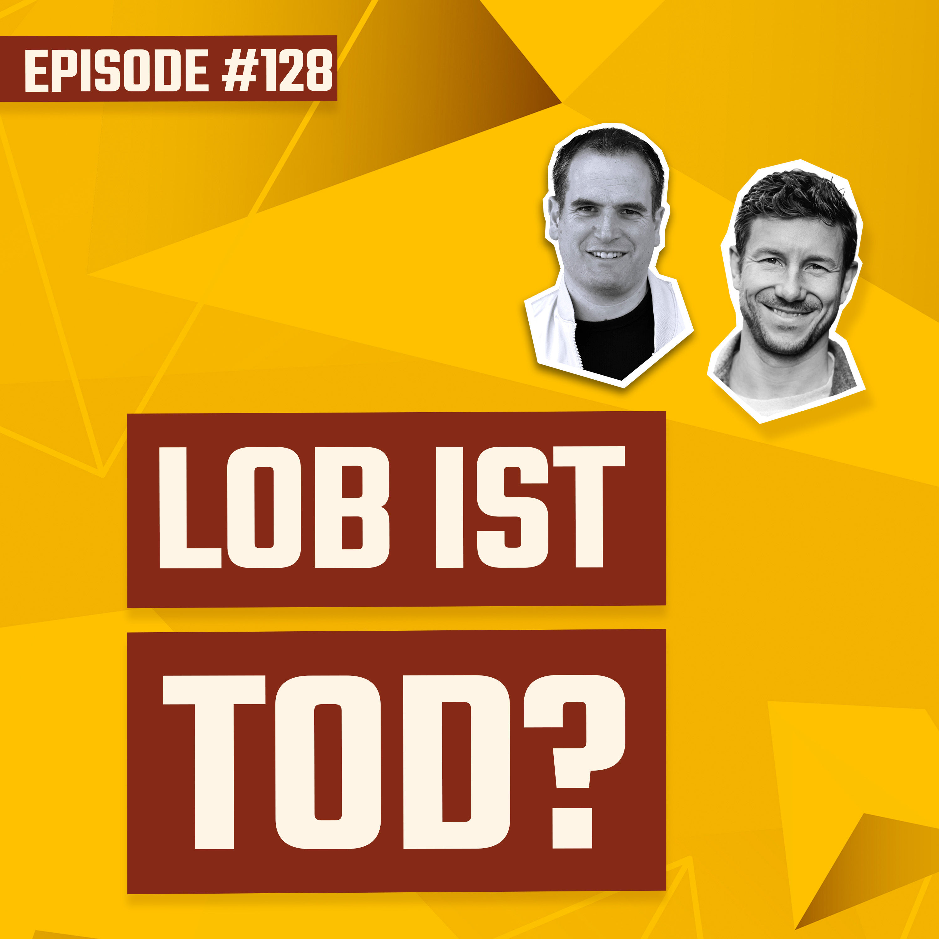 #128 - Lob ist tot - oder doch nicht?