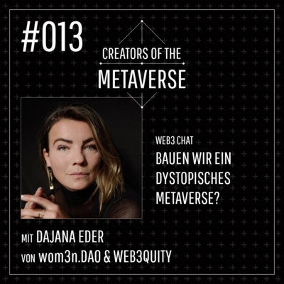 #13 👹 Bauen wir ein dystopisches Metaverse? - mit Dajana Eder von wom3n.DAO | Web3 Chat