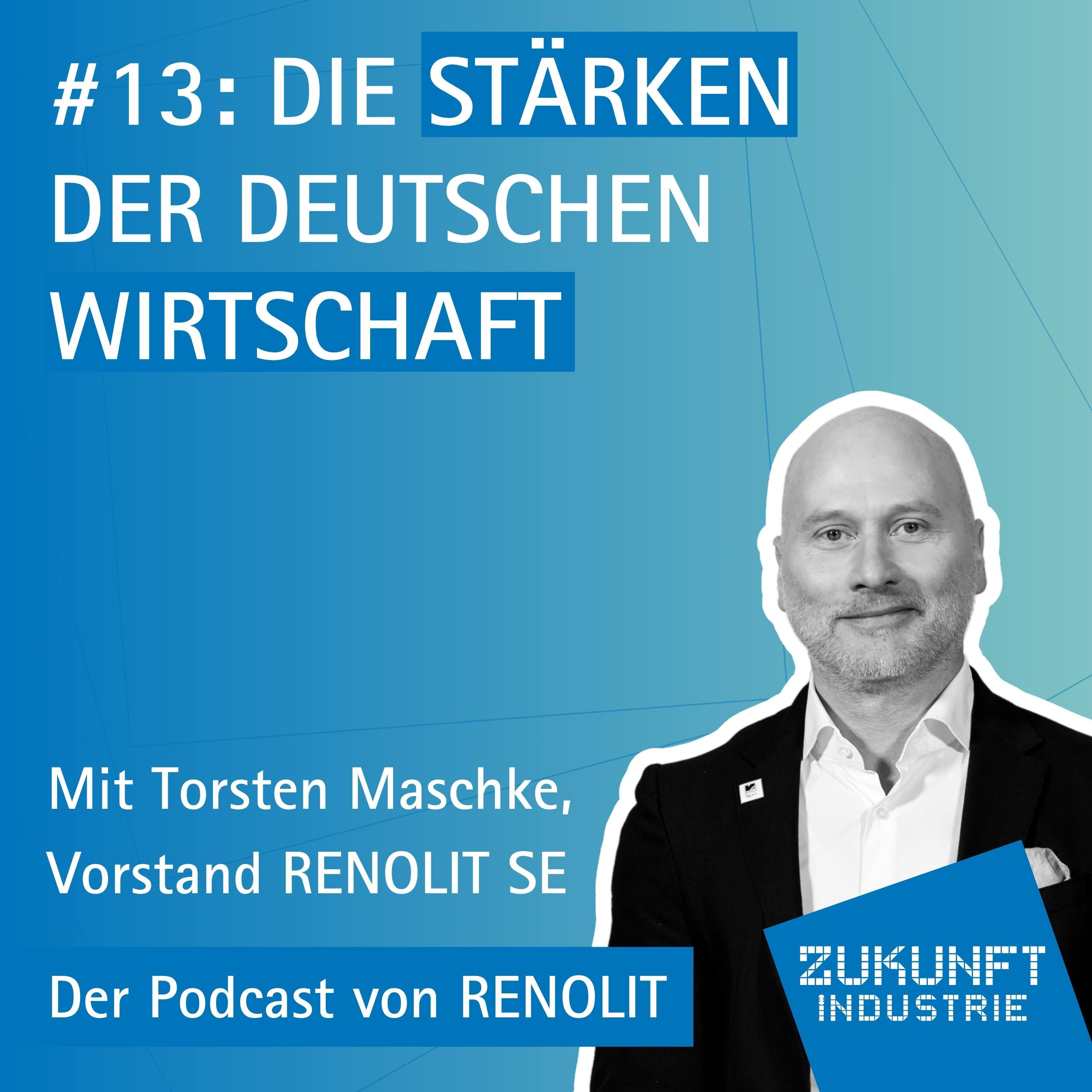 13 - Die Stärken der deutschen Wirtschaft - Mit Torsten Maschke, Vorstand RENOLIT