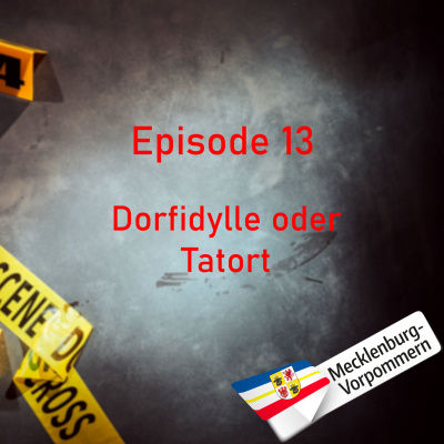 #13 Dorfidylle oder Tatort?