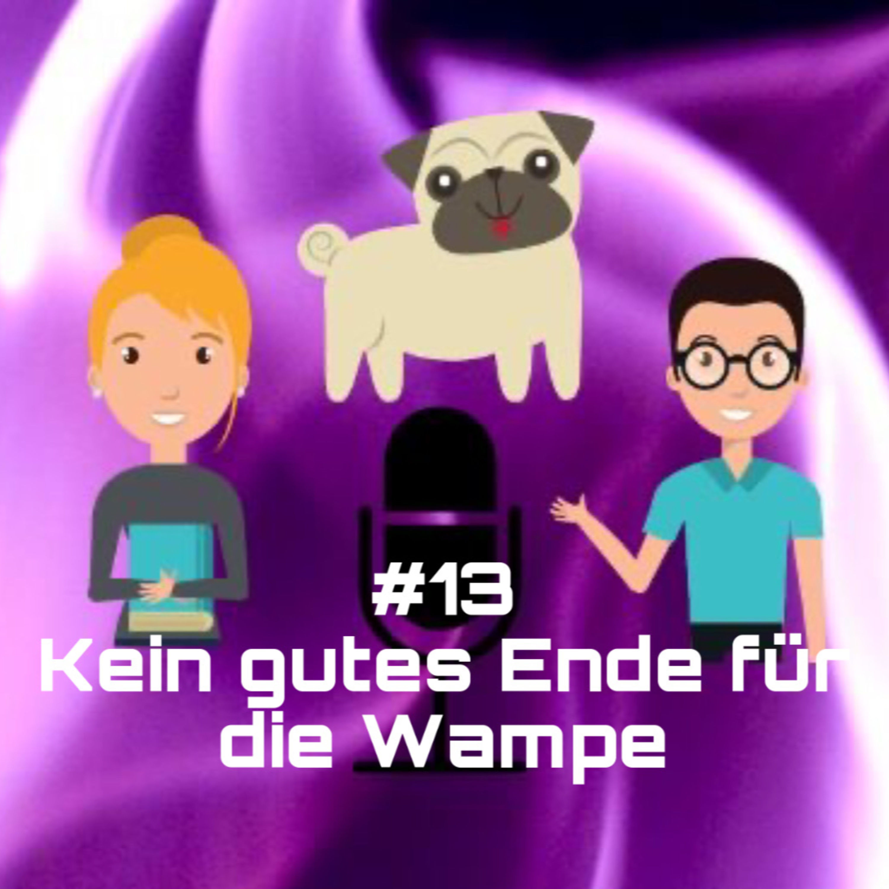 #13 - Kein gutes Ende für die Wampe
