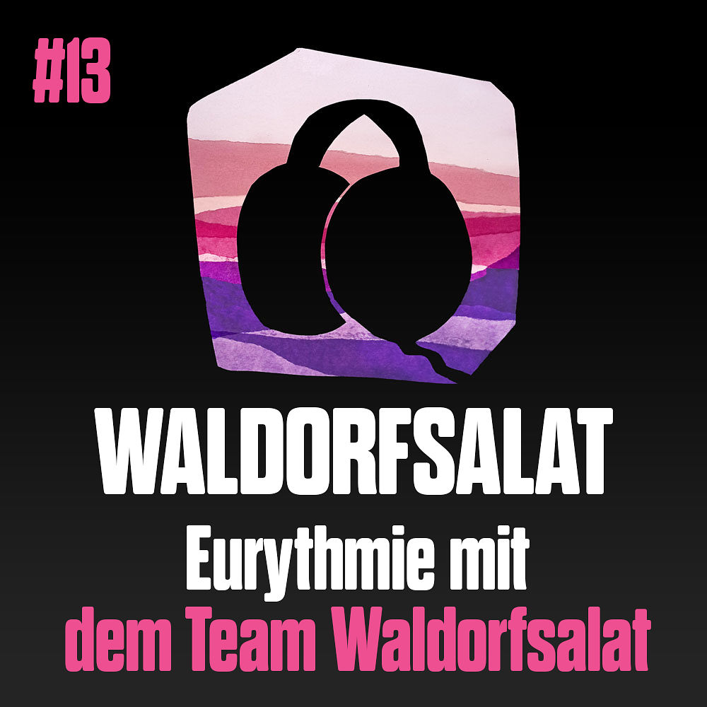 #13 mit dem Team Waldorfsalat: Eurythmie
