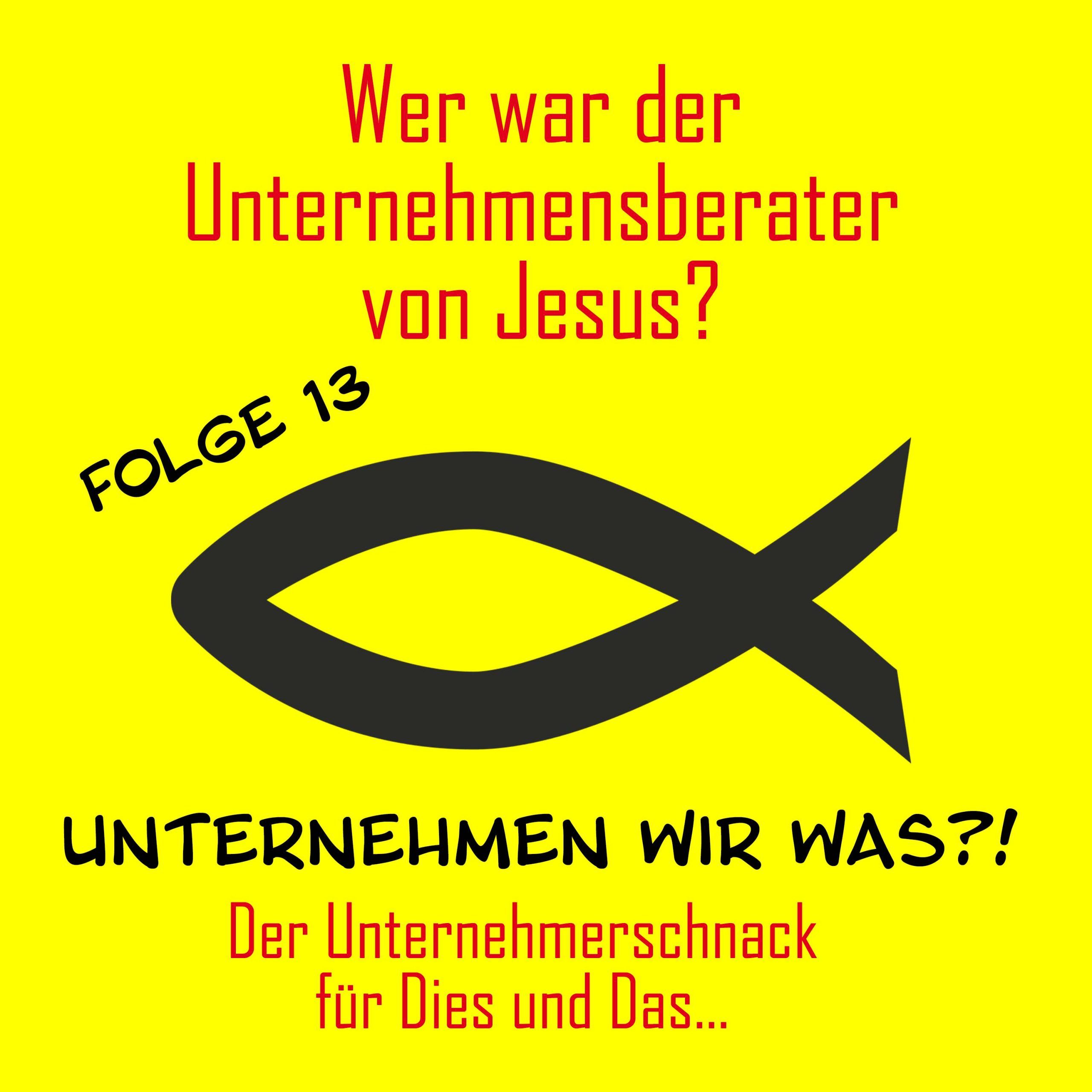 #13 Wer war der Unternehmensberater von Jesus?