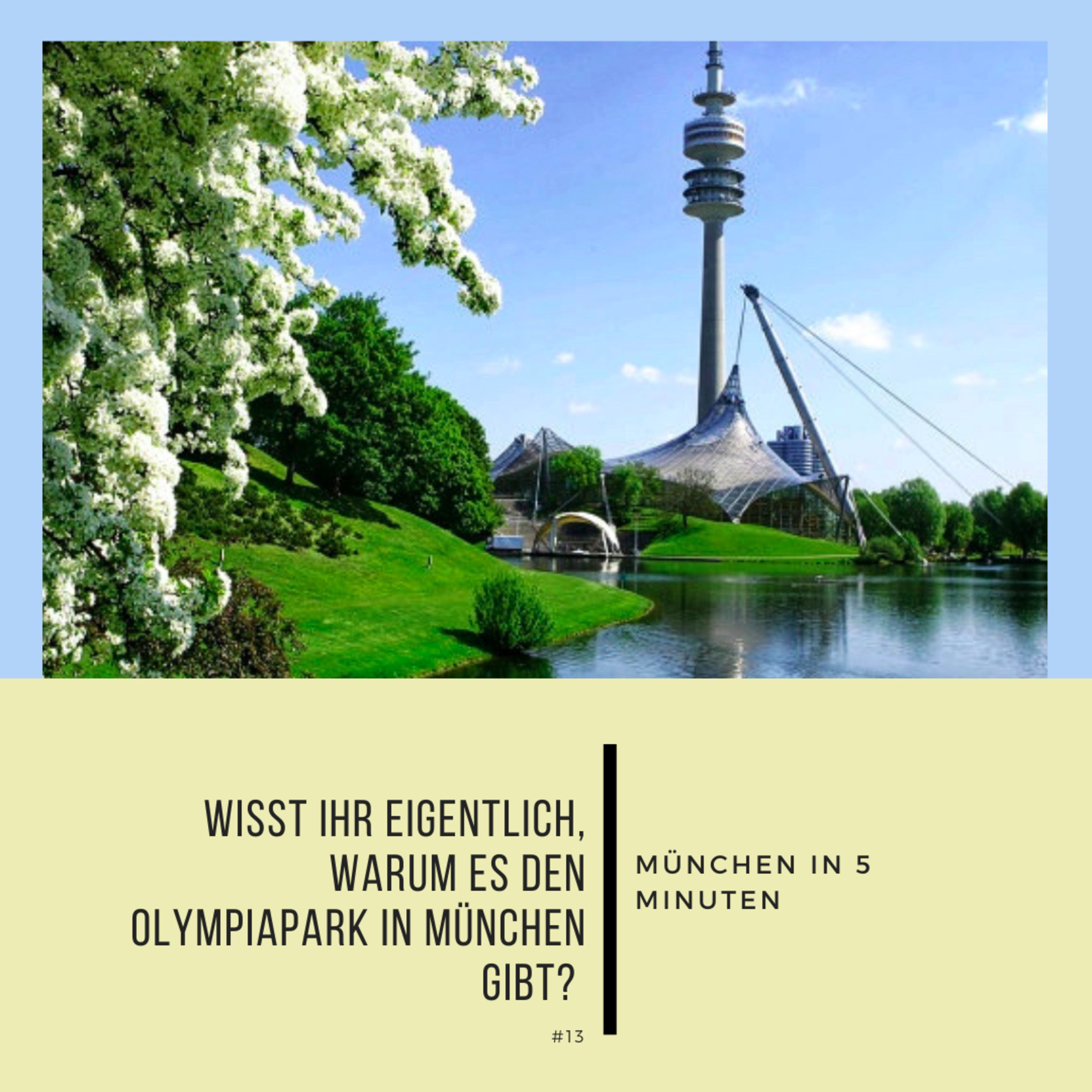 #13: Wisst ihr eigentlich, warum es den Olympiapark in München gibt?