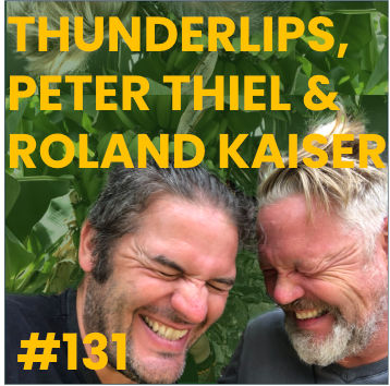 #131 Thunderlips, Peter Thiel und Roland Kaiser