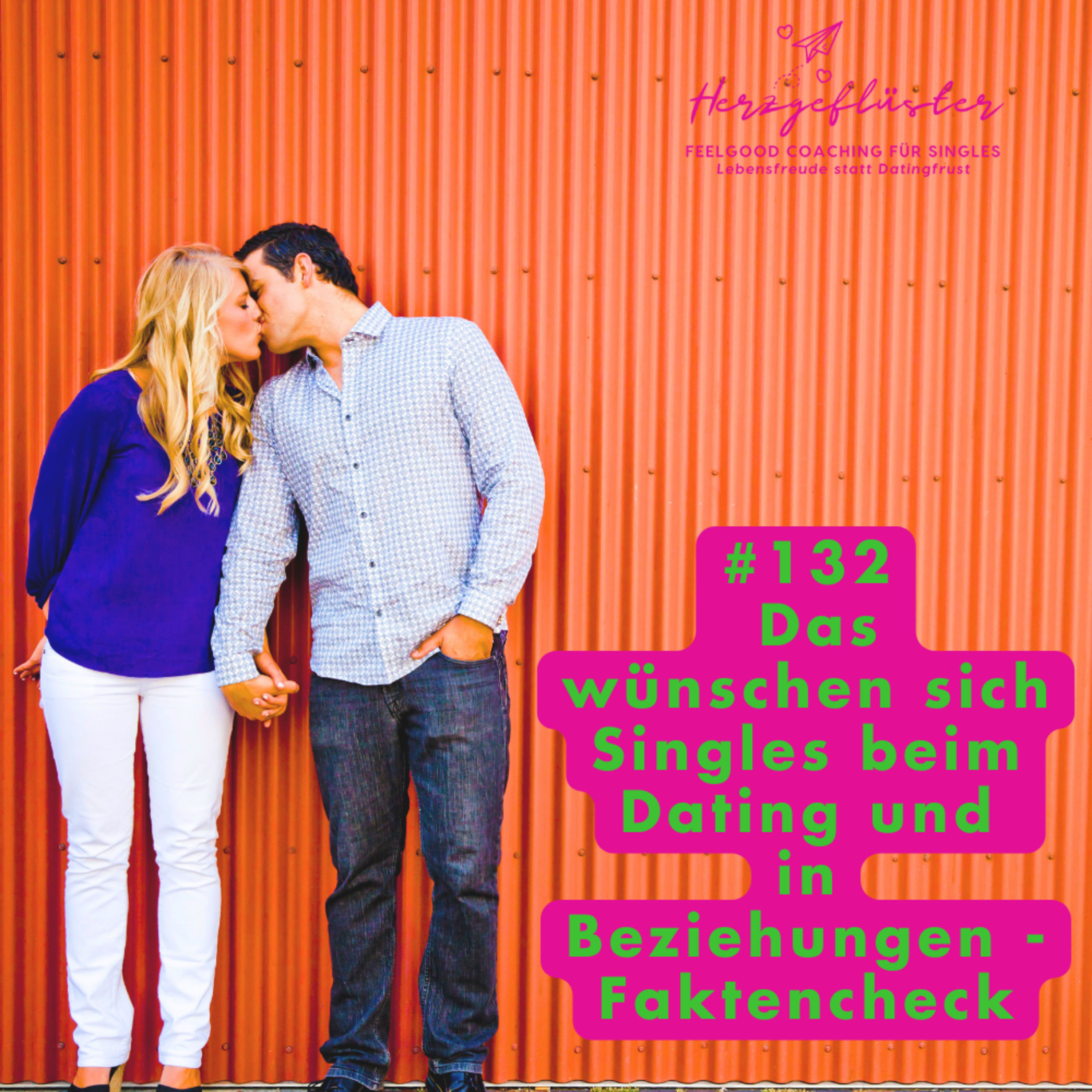 #132 Faktencheck: Das wünschen sich Singles beim Dating und in Beziehungen