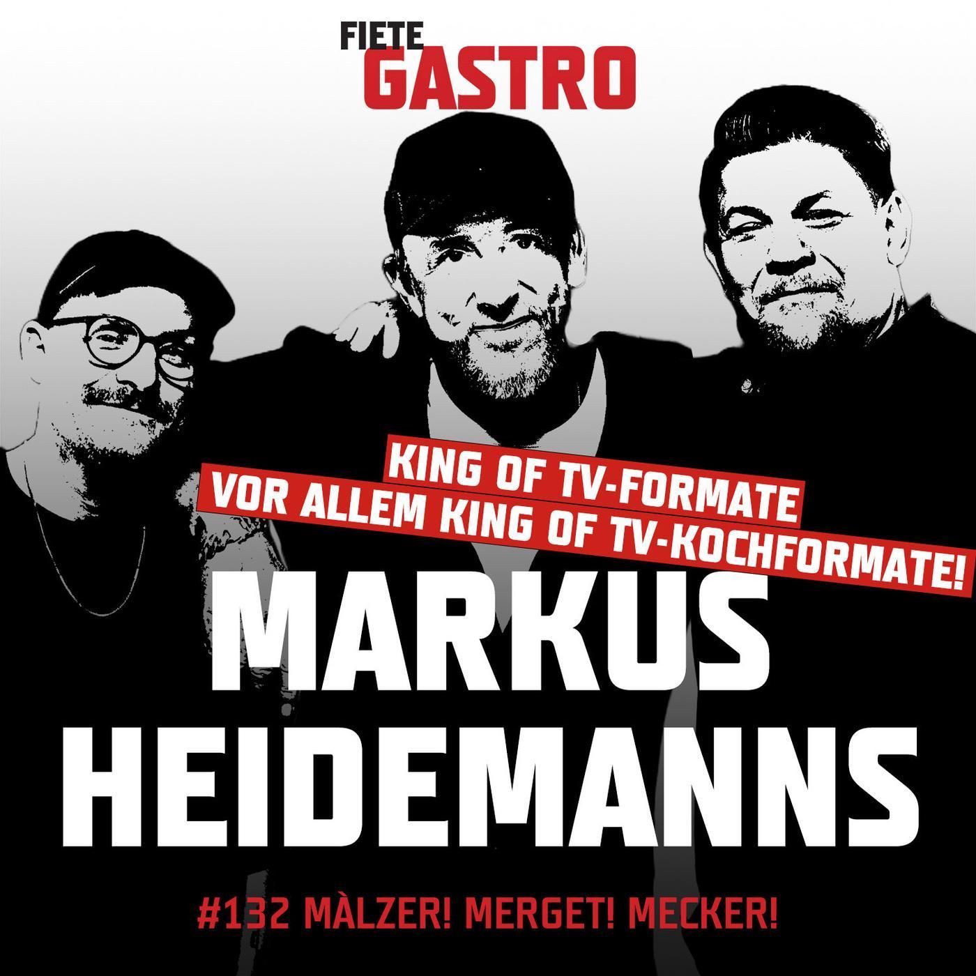 #132 Mälzer!Merget!Mecker! - mit Markus Heidemanns