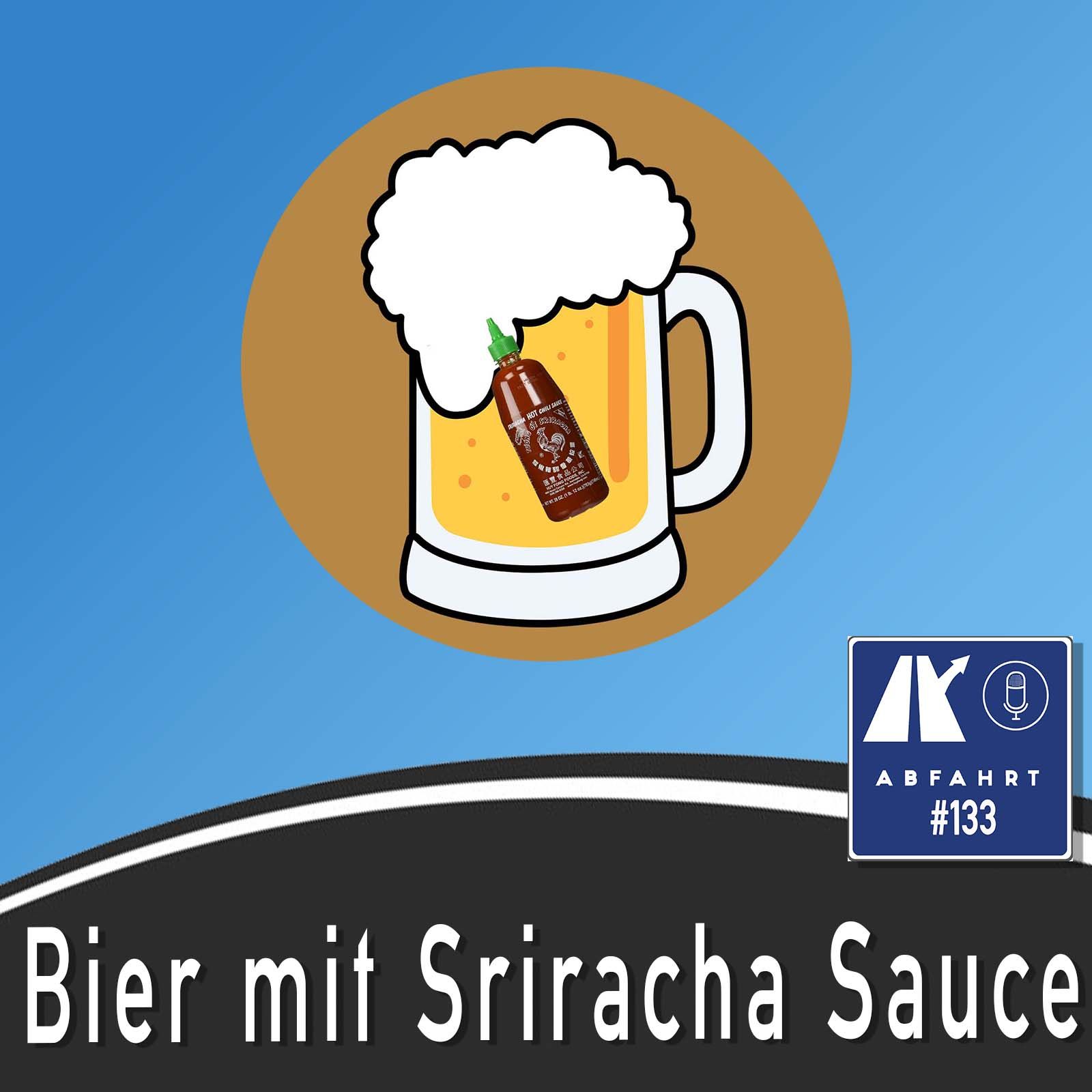 #133 - Bier mit Sriracha Sauce