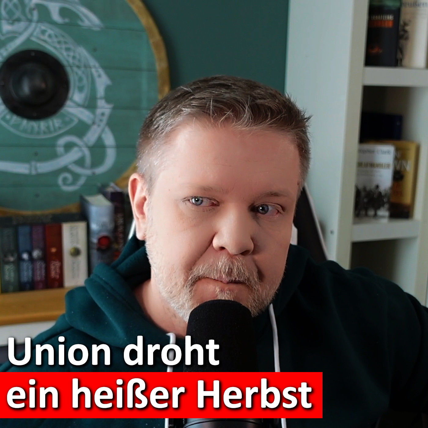 #134: Herbst der Entscheidung: Stürzt die Union – und mit ihr Deutschland?