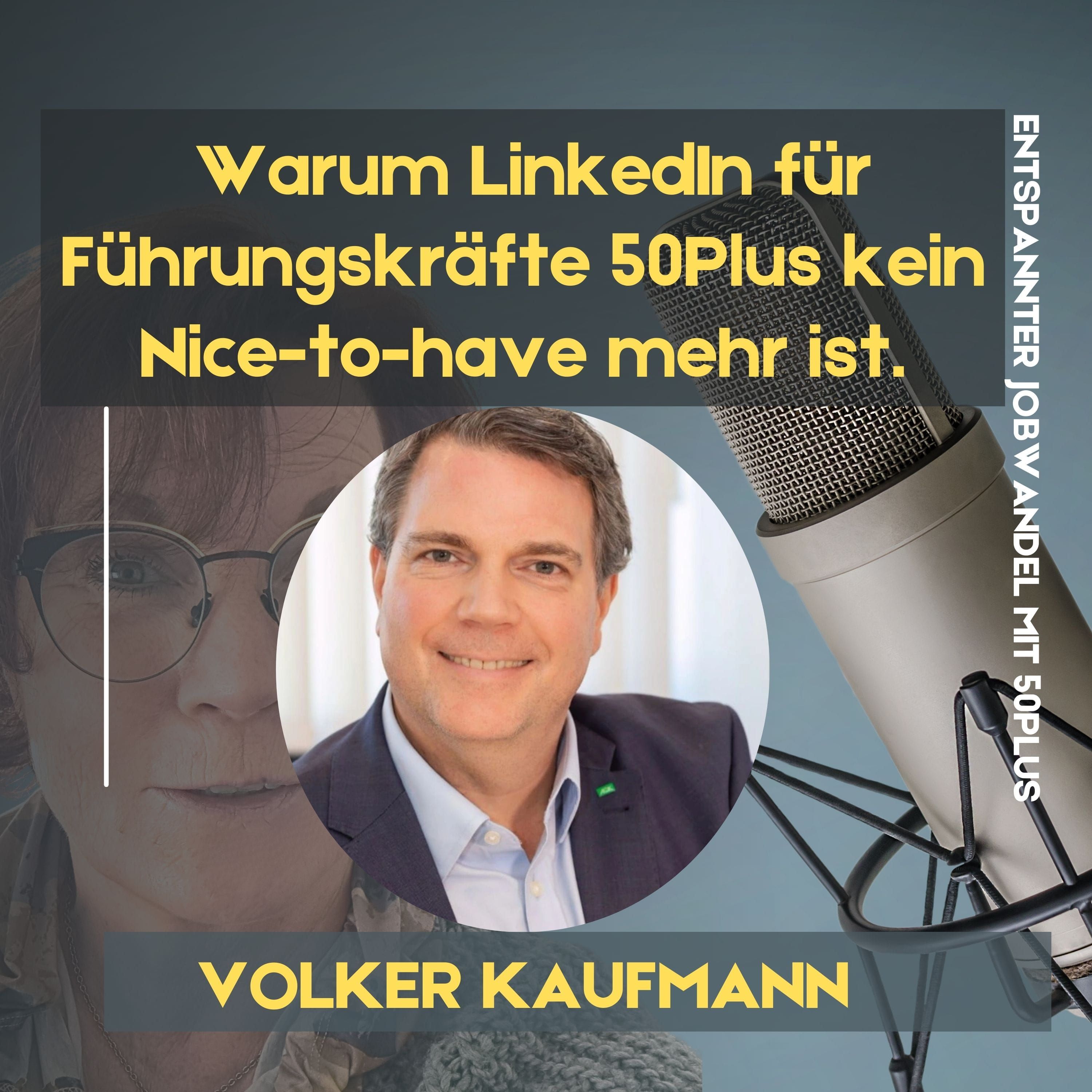 #134 - Mit 55 sichtbar wie nie: Warum LinkedIn für Führungskräfte 50Plus kein Nice-to-have mehr ist.