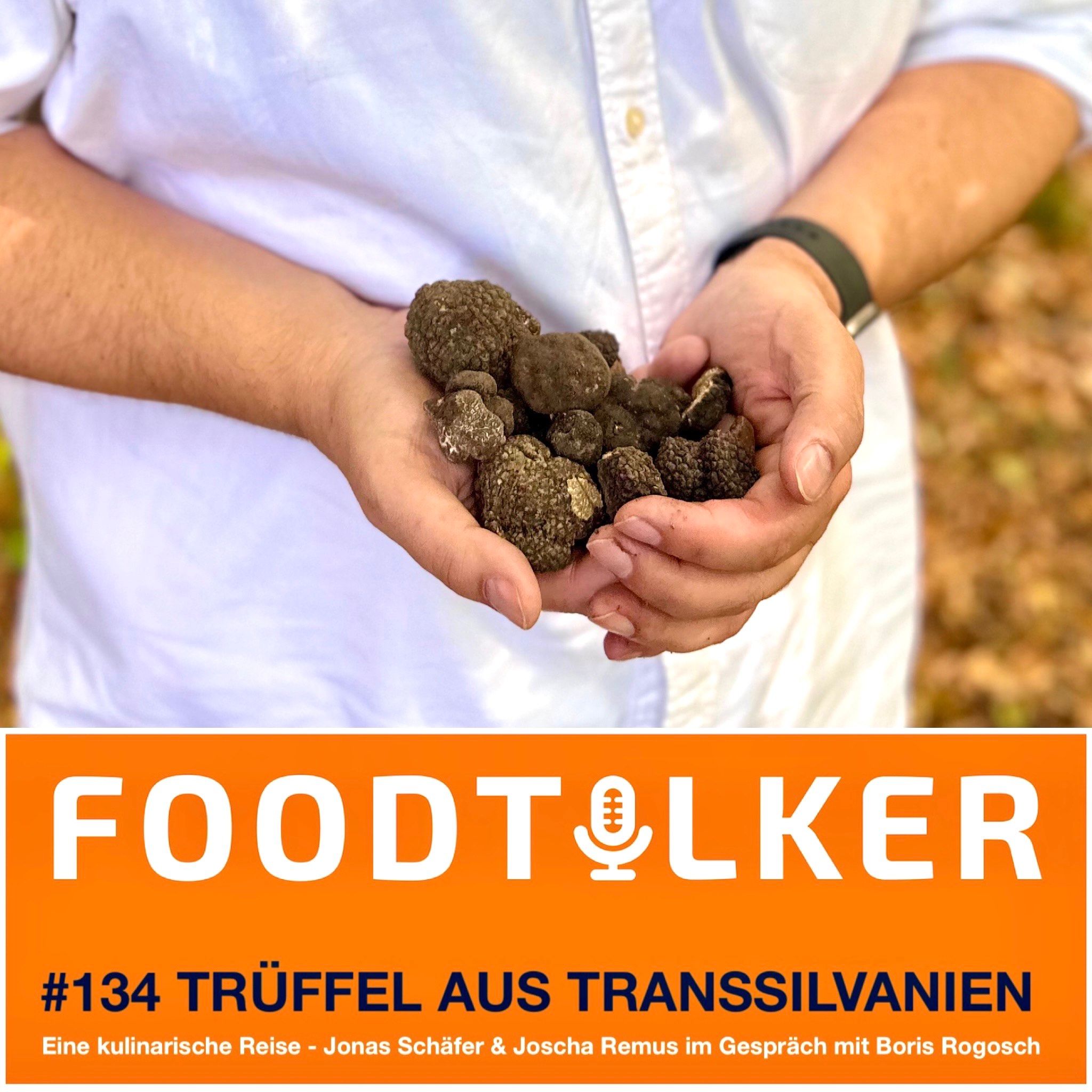 #134 Trüffel aus Transsilvanien - Eine kulinarische Reise ins Herz von Rumänien