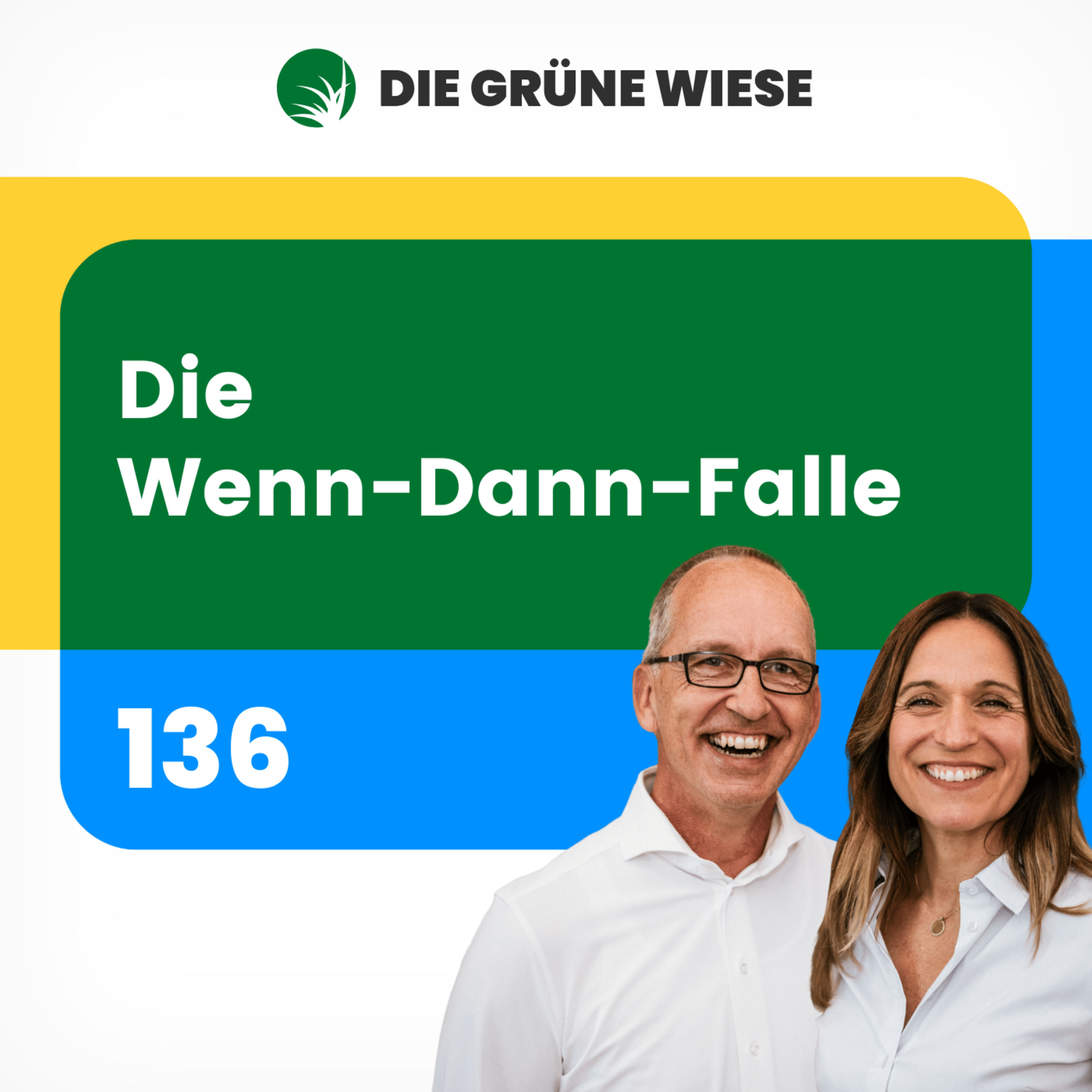 136 | Die Wenn-Dann-Falle oder wie du dein Glück nicht mehr auf später verschiebst