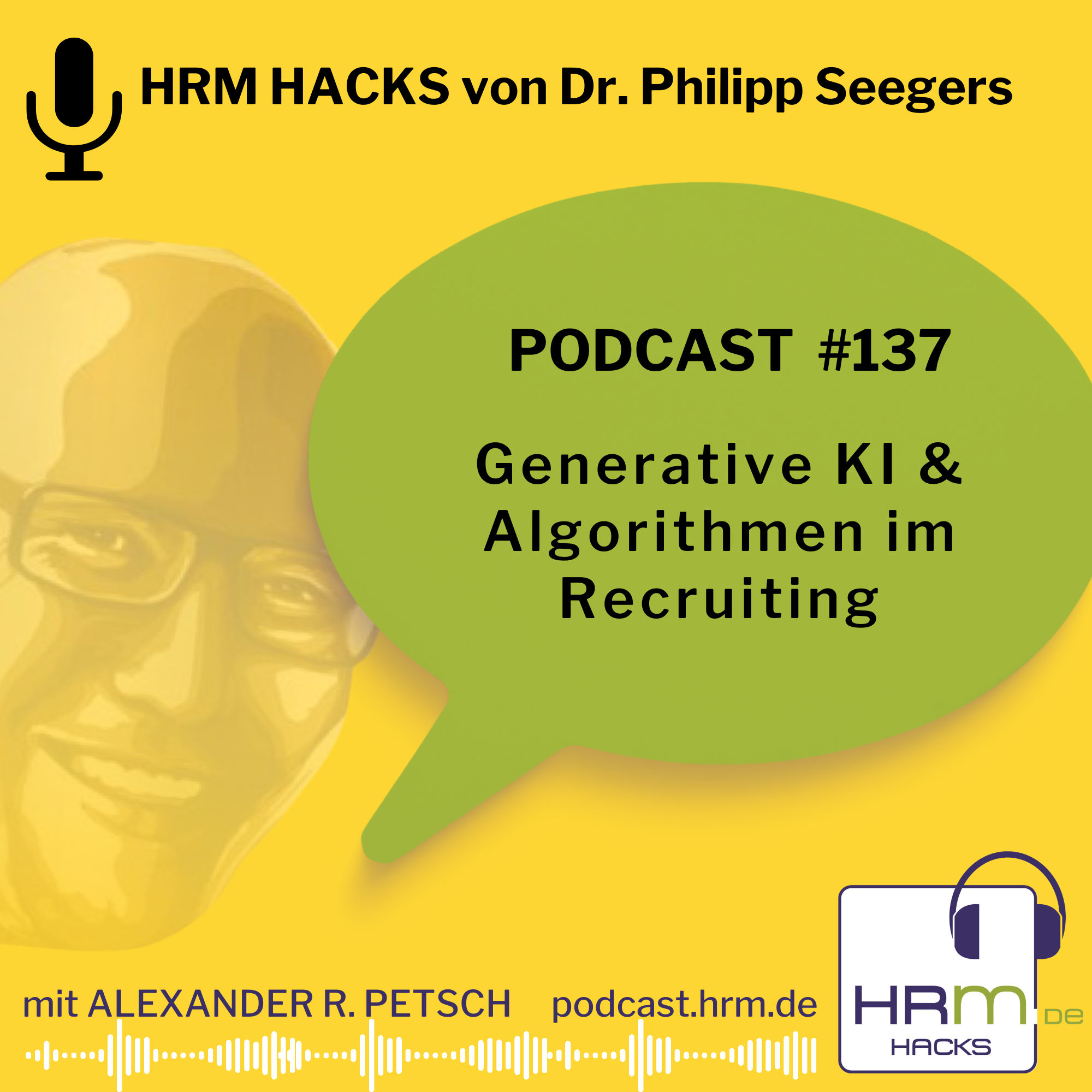 #137 Generative KI & Algorithmen im Recruiting mit Dr. Philipp Karl Seegers