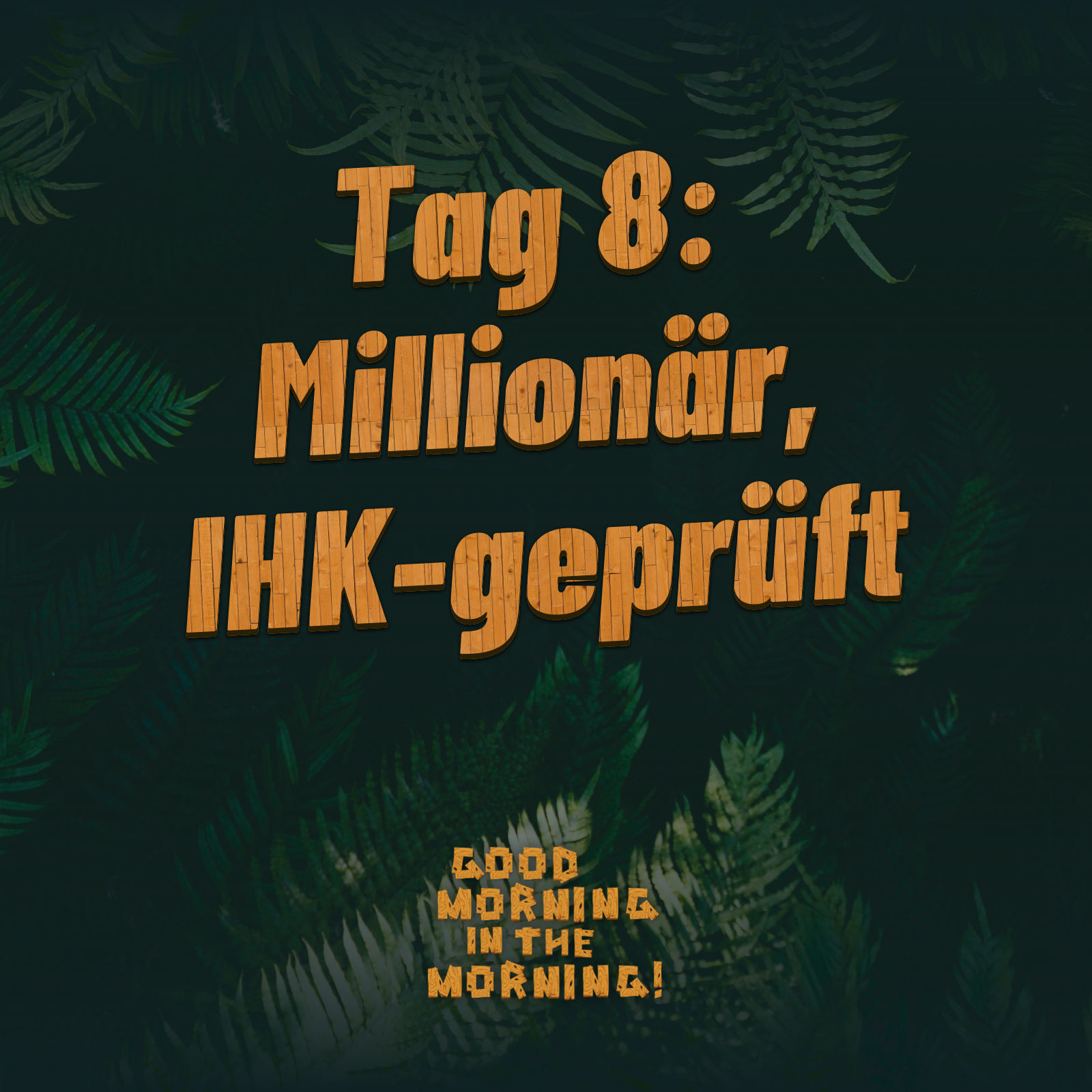 #137 – Tag 8: Millionär, IHK-geprüft