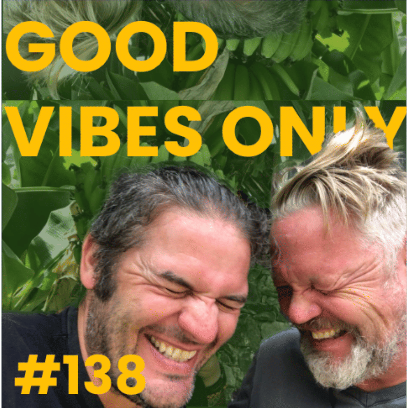 #138 Good Vibes Only