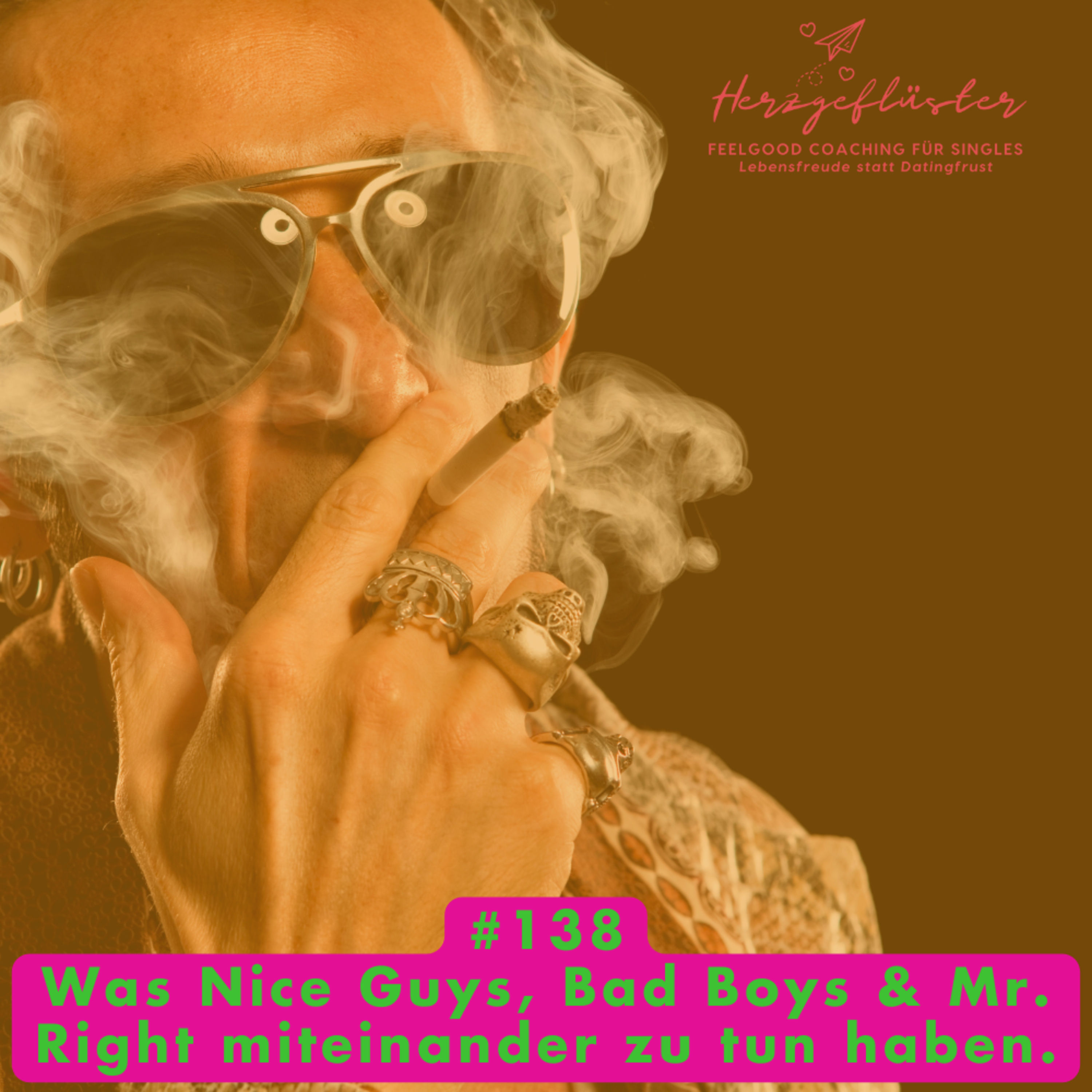 #138 Was Nice Guys, Bad Boys & Mr. Right miteinander zu tun haben.