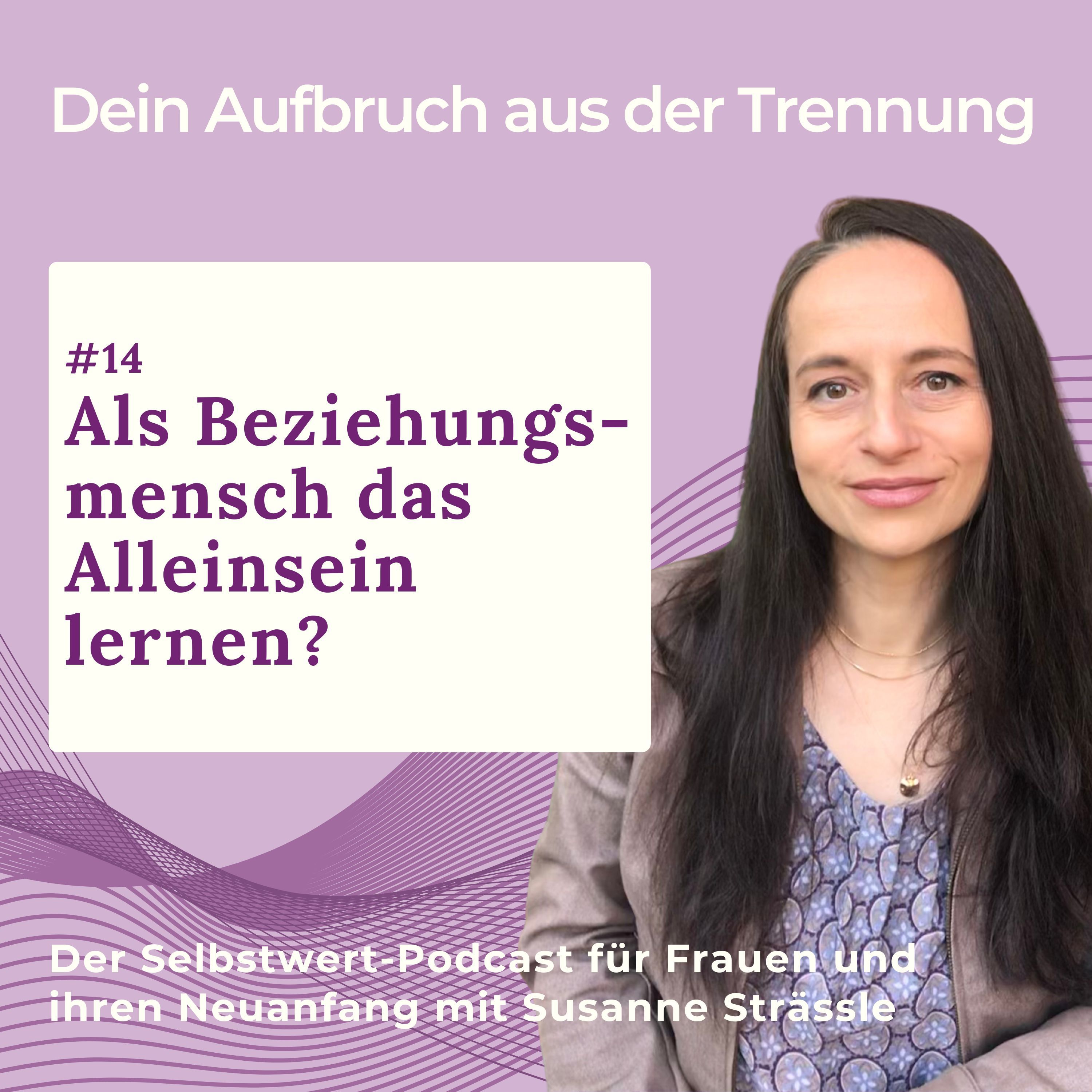 #14 Als Beziehungsmensch das Alleinsein lernen?