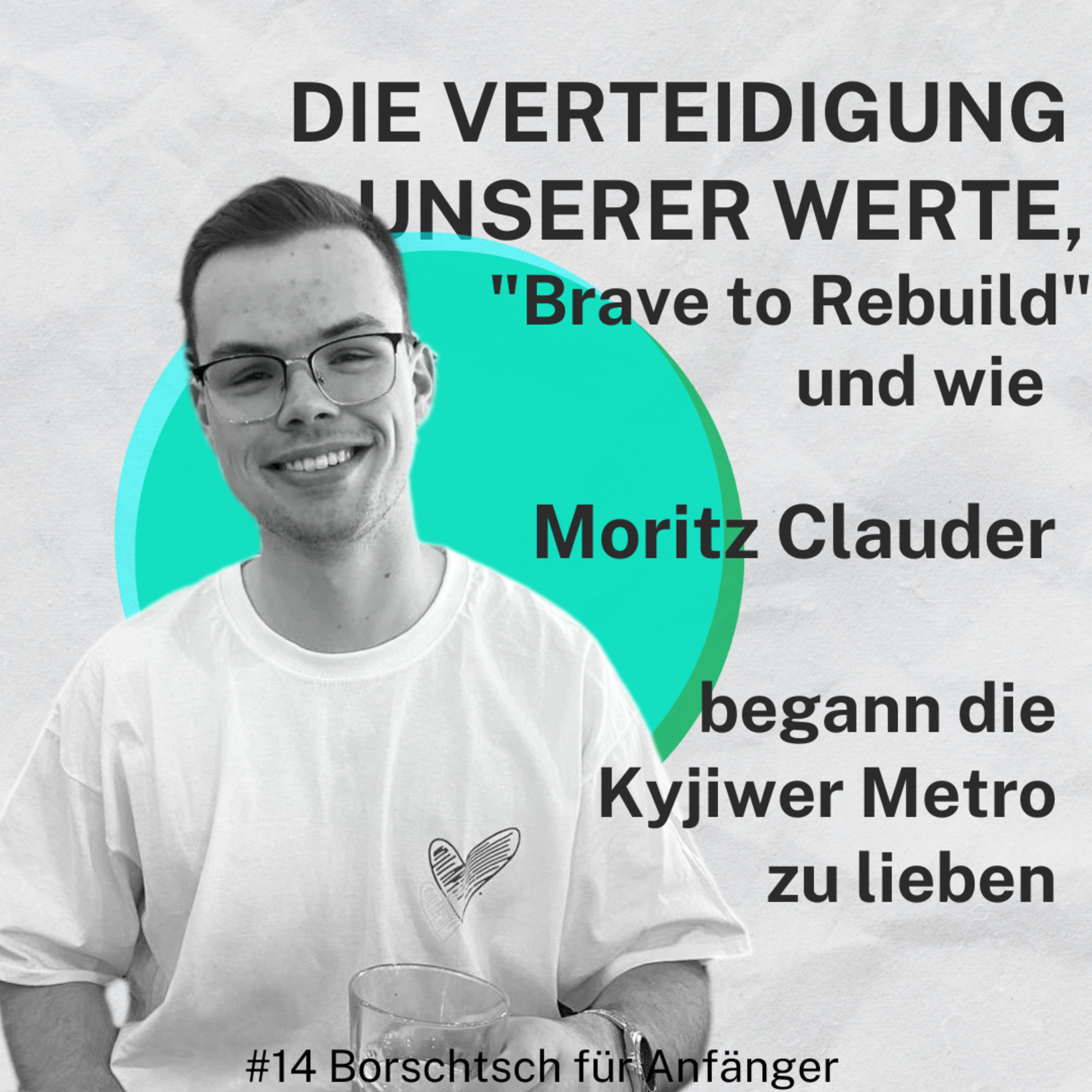 #14 Die Verteidigung unserer Werte und "BraveToRebuild" mit Moritz Clauder