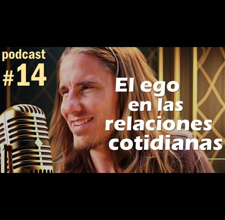 🎙️#14 El Ego en las Relaciones Cotidianas - MARIANO MENÉNDEZ PODCAST