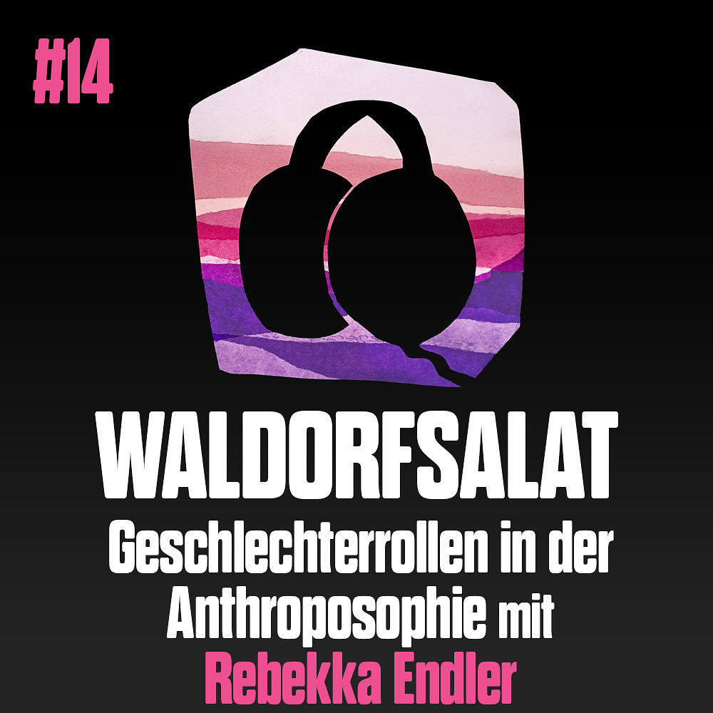 #14 mit Rebekka Endler: Geschlechterrollen in der Anthroposophie