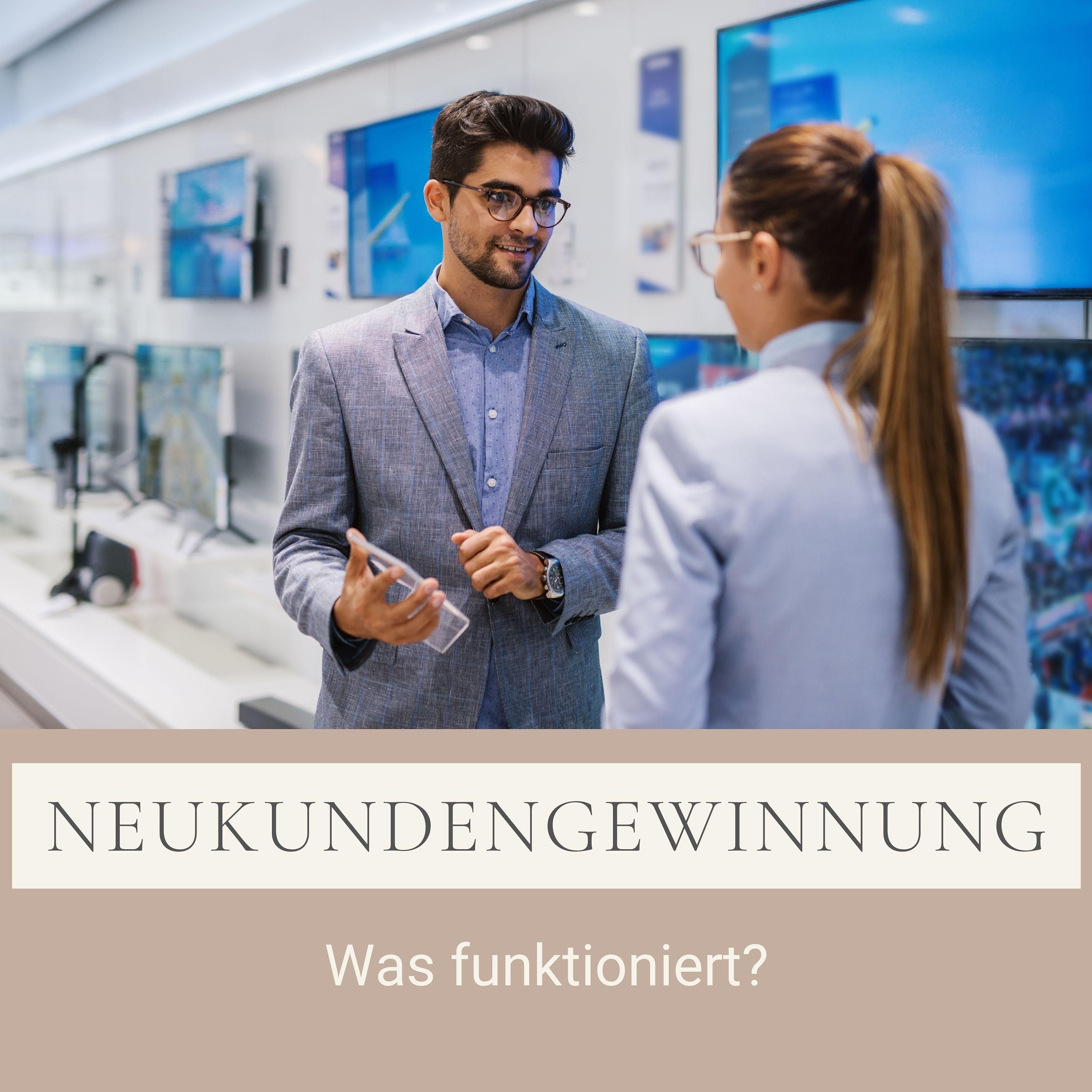 #14 Neukundengewinnung 2.0 – was funktioniert?