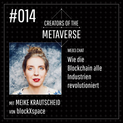 #14 🧊✊ Wie die Blockchain alle Industrien revolutioniert mit Meike Krautscheid von blockXspace | Web3 Chat