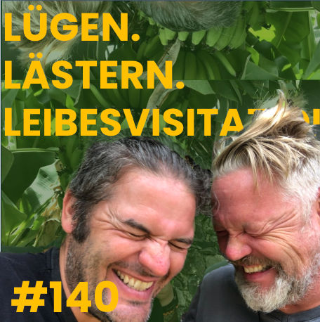 #140 Lügen. Lästern. Leibesvisitation.