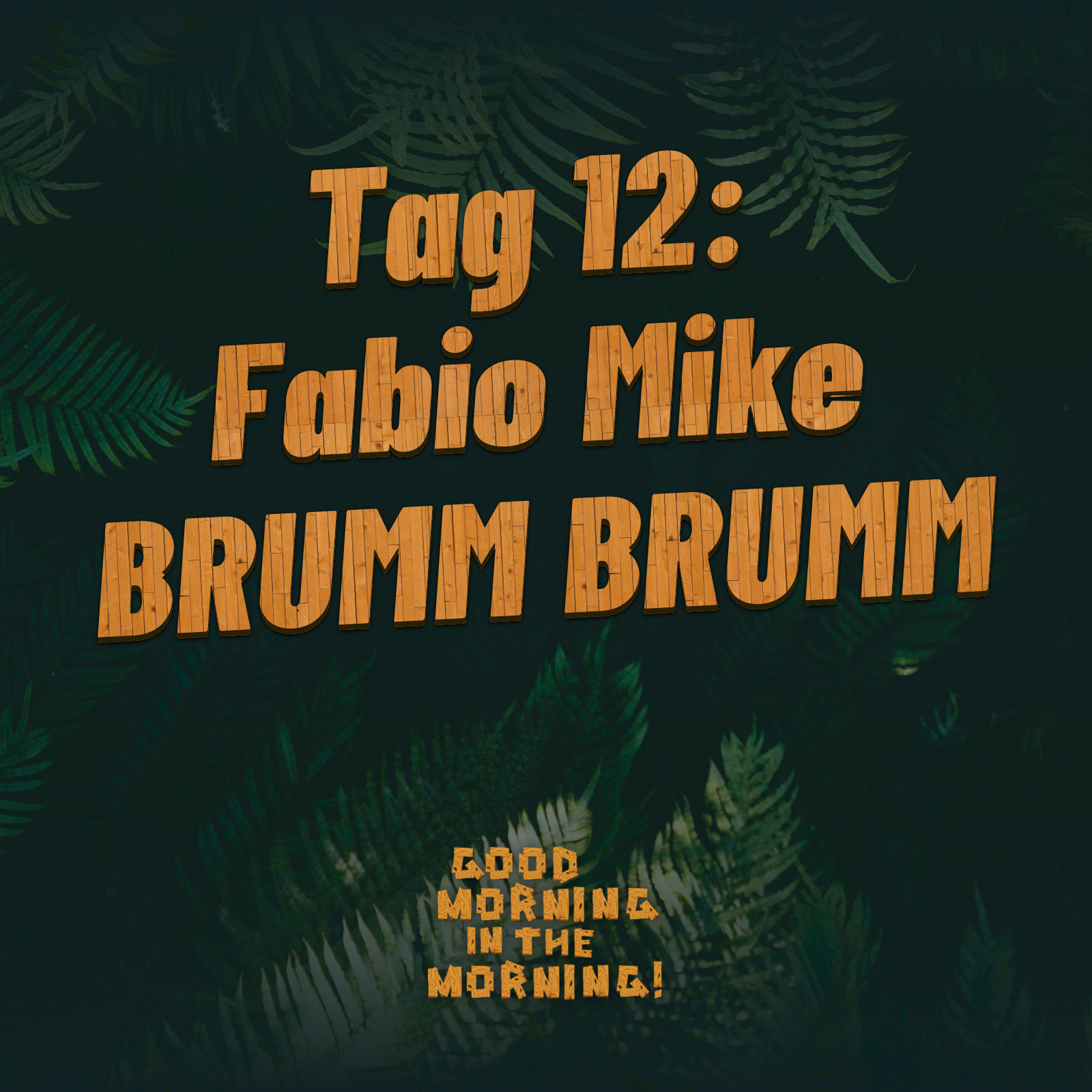 #141 – Tag 12: Fabio Mike BRUMM BRUMM