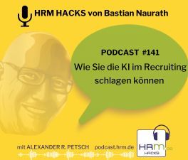 #141 Wie Sie die KI im Recruiting schlagen können mit Bastian Naurath