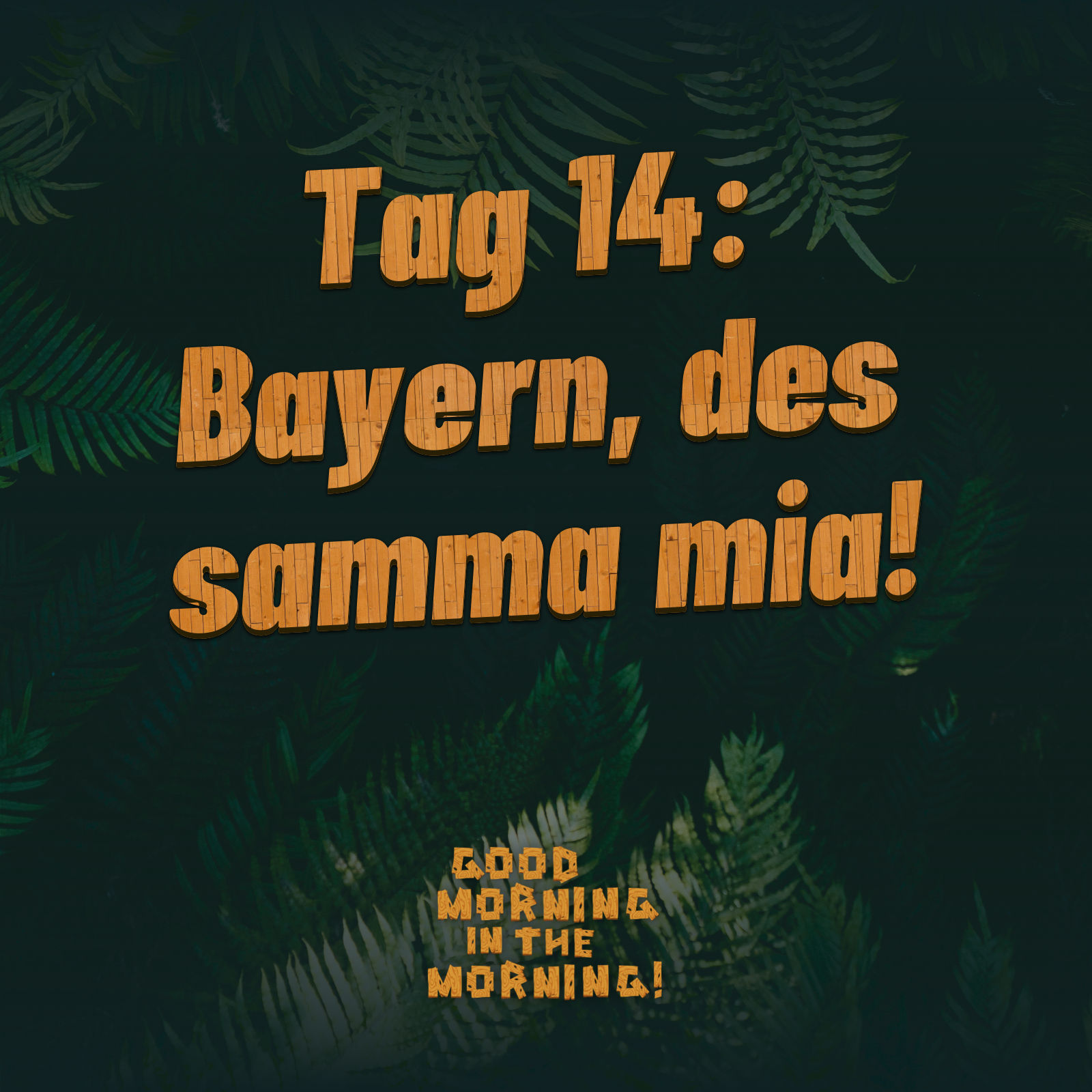 #143 – Tag 14: Bayern, des samma mia!