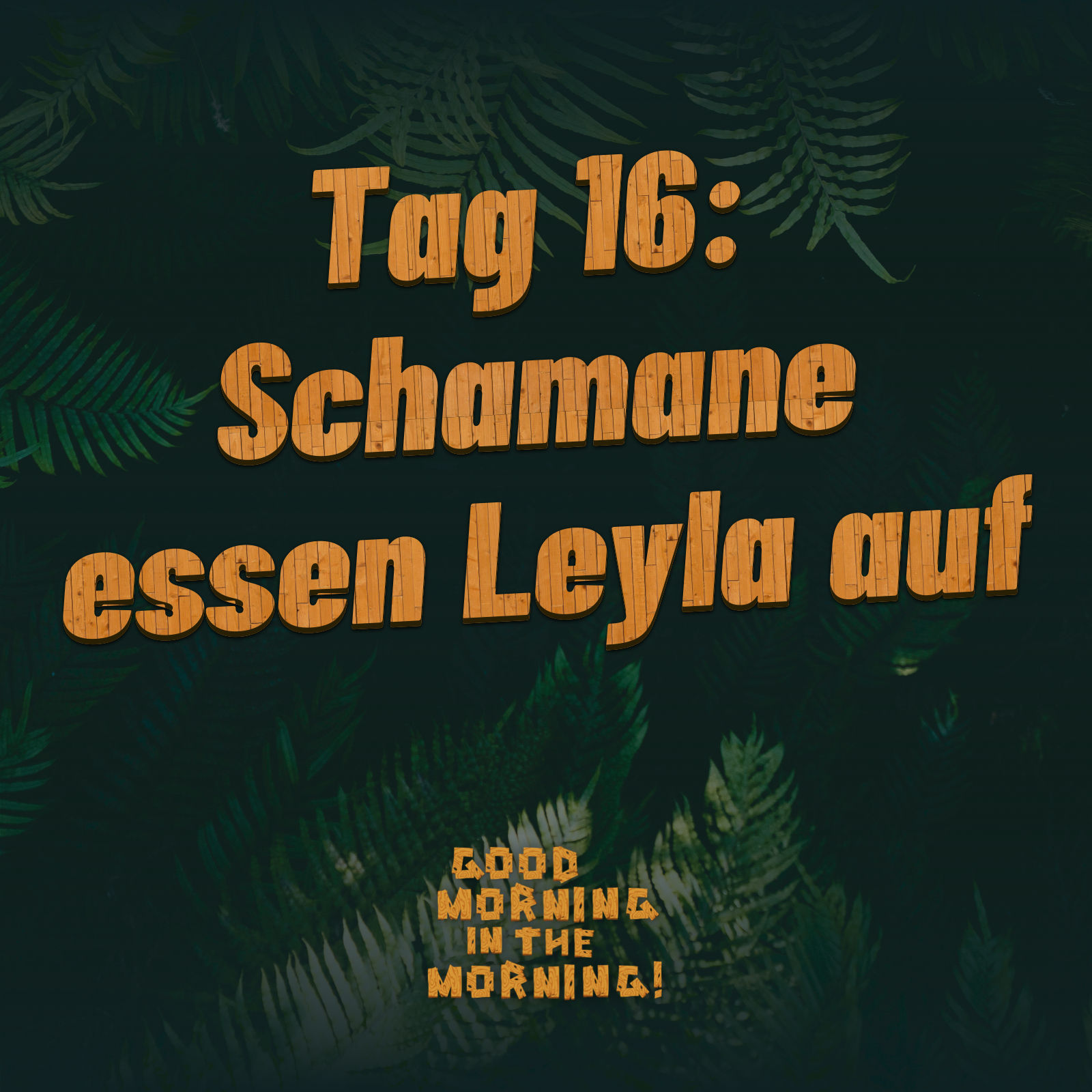 #145 – Tag 16: Schamane essen Leyla auf