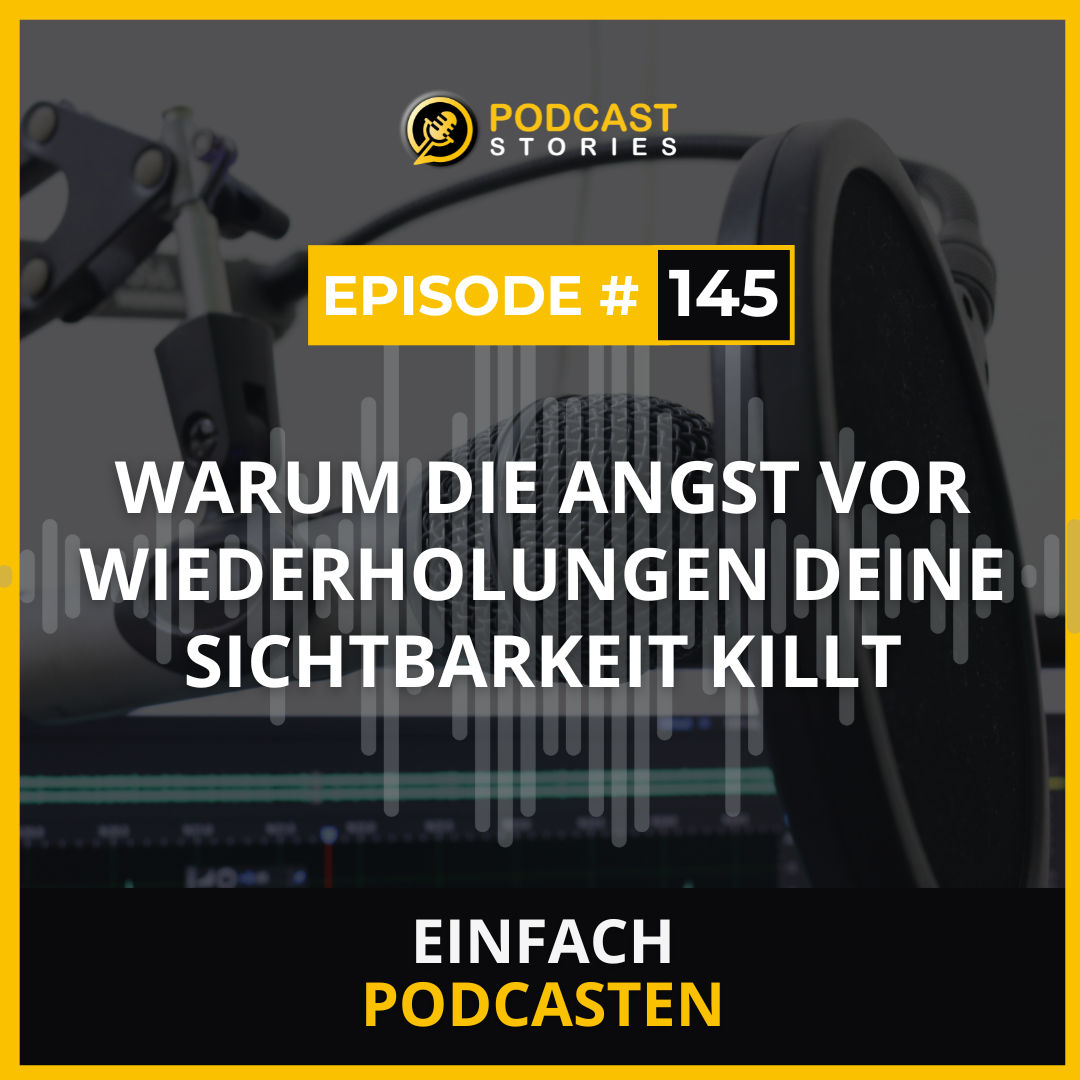 #145 - Warum die Angst vor Wiederholungen deine Sichtbarkeit killt