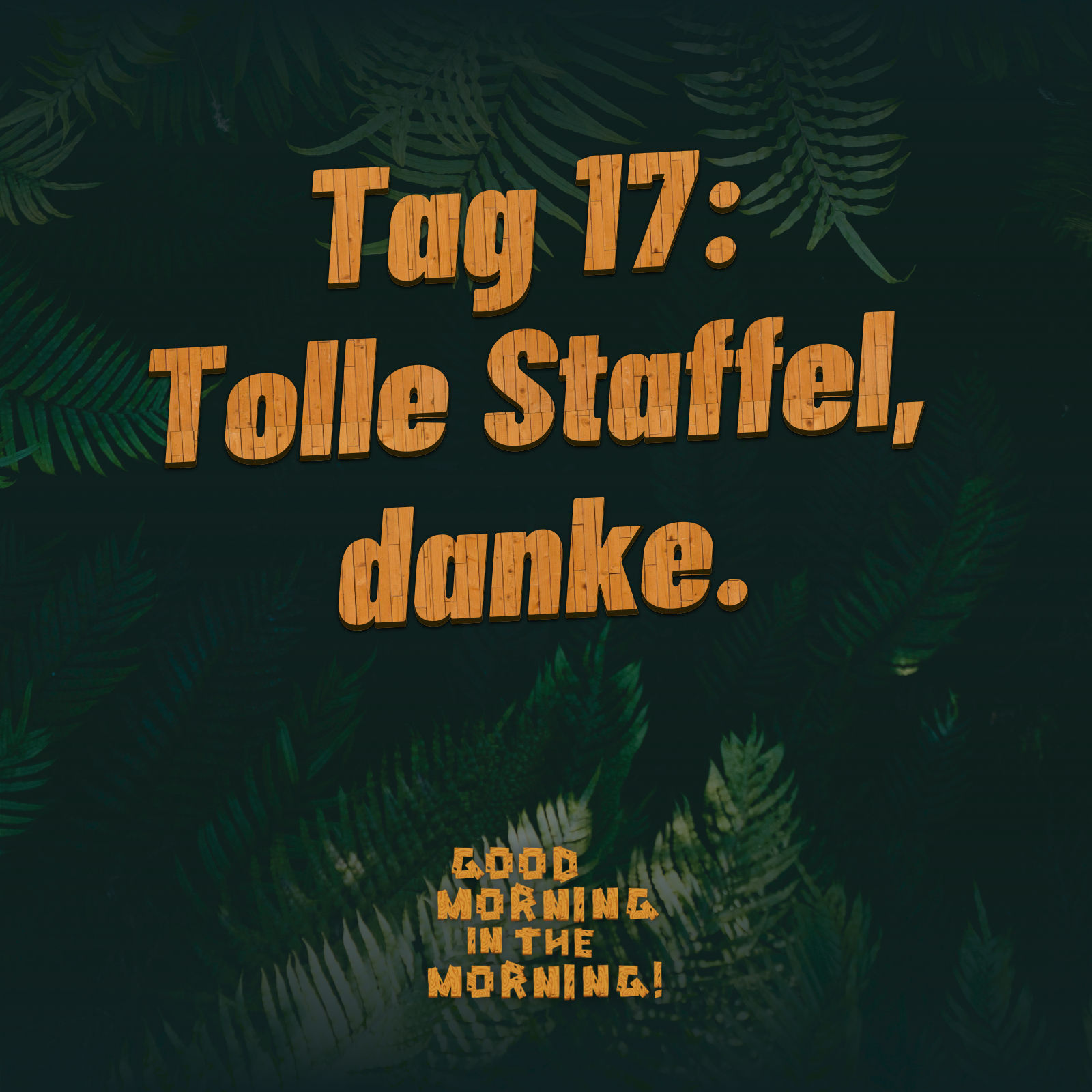 #146 – Tag 17: Tolle Staffel, danke.