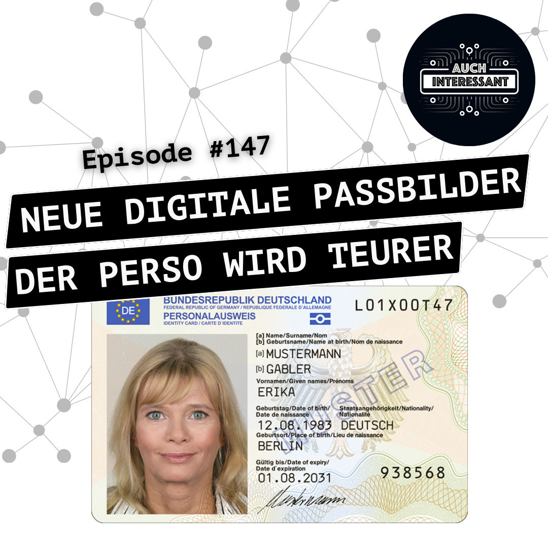 #147 Neue digitale Passbilder, Perso-Kosten, Trashfilme