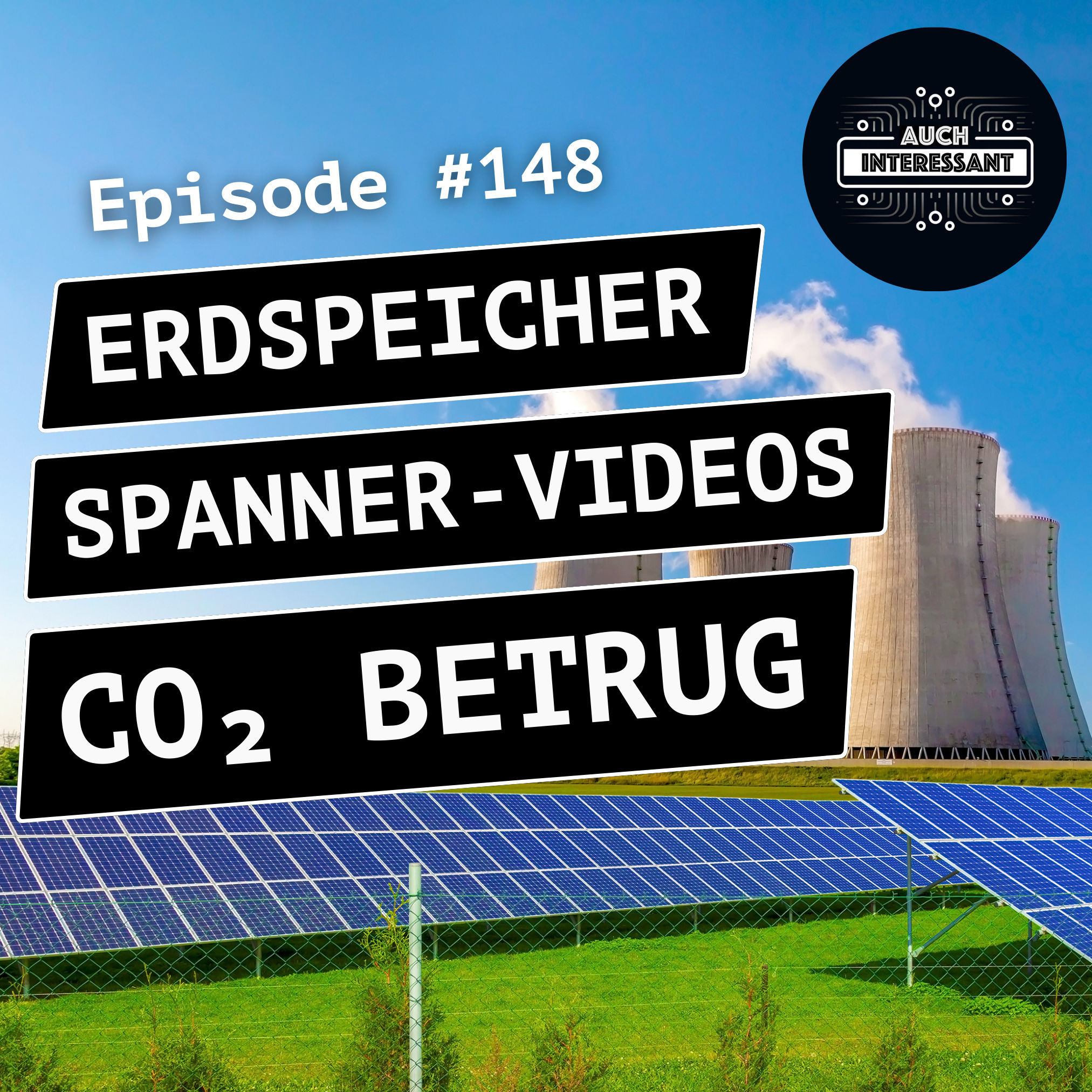 #148 Erdspeicher, Spanner-Videos, CO2 Betrug