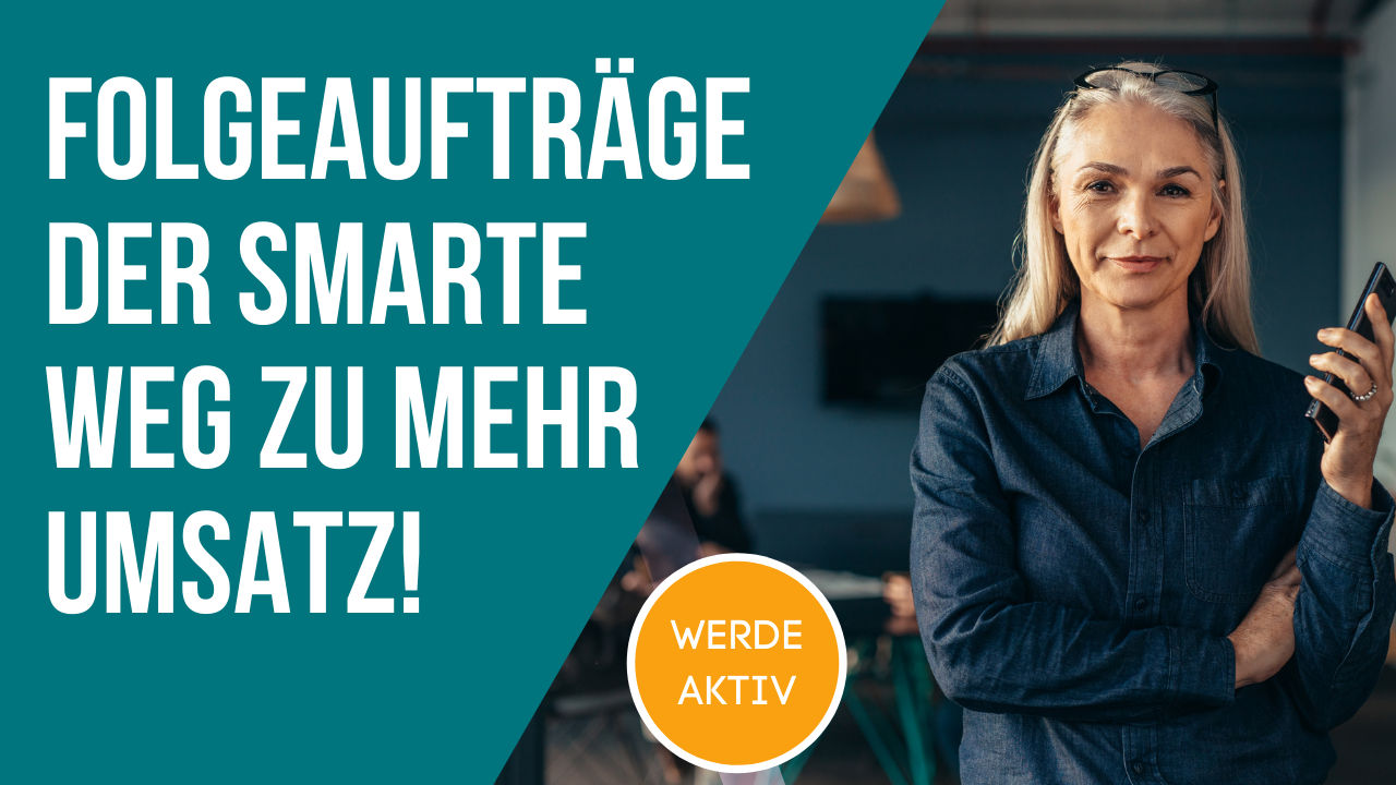 #148 Folgeaufträge der smarte Weg zu mehr Umsatz