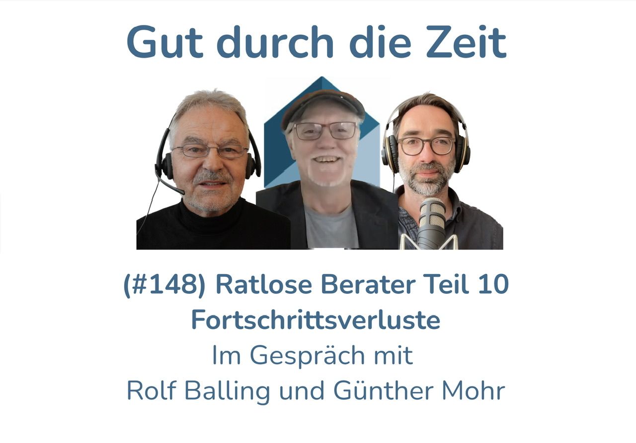 #148 - Ratlose Berater - Teil 10 - Fortschrittsverluste. Balling-Mohr-Weigel-Gespräche